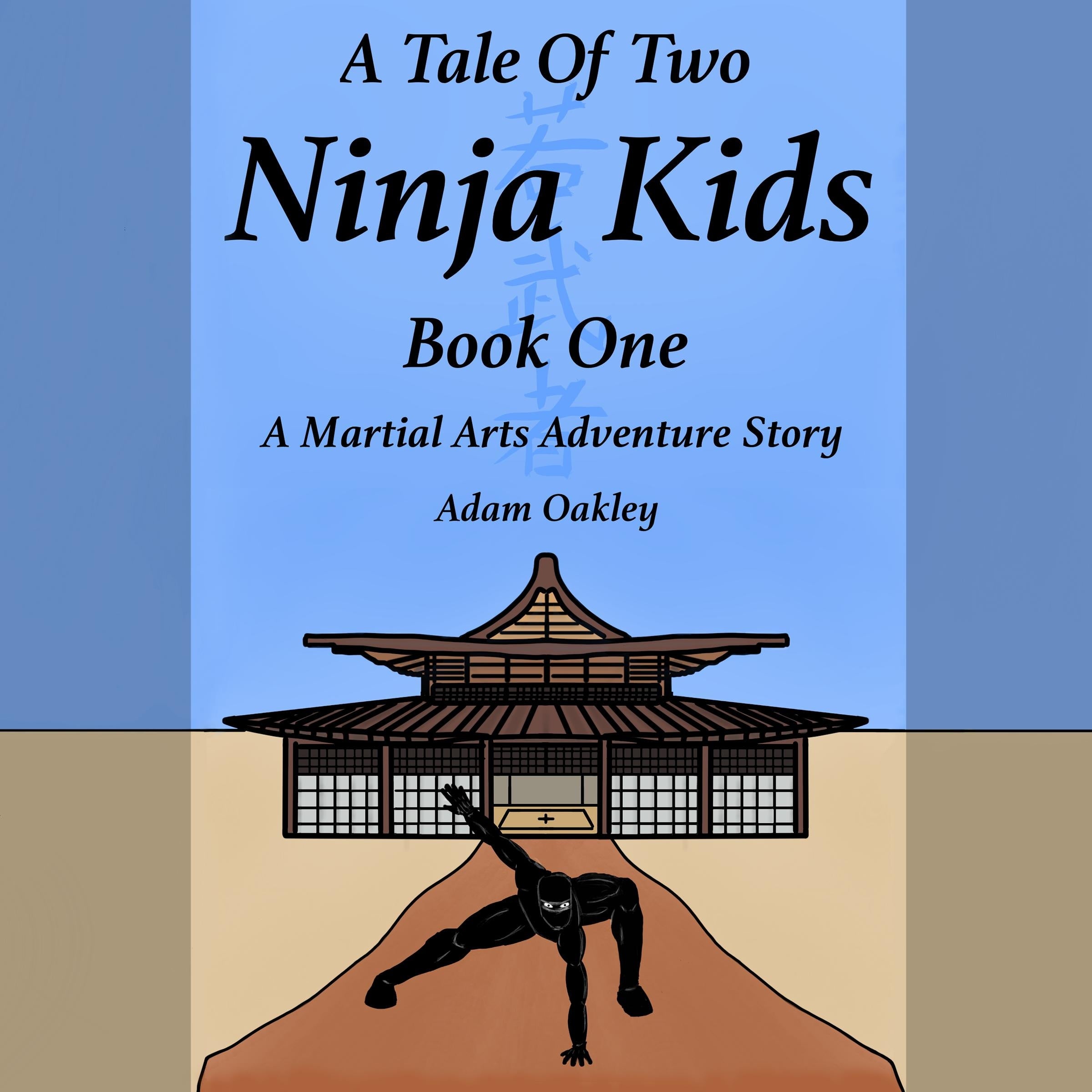 A Tale Of Two Ninja Kids - Book 1 - A Martial Arts Adventure Story