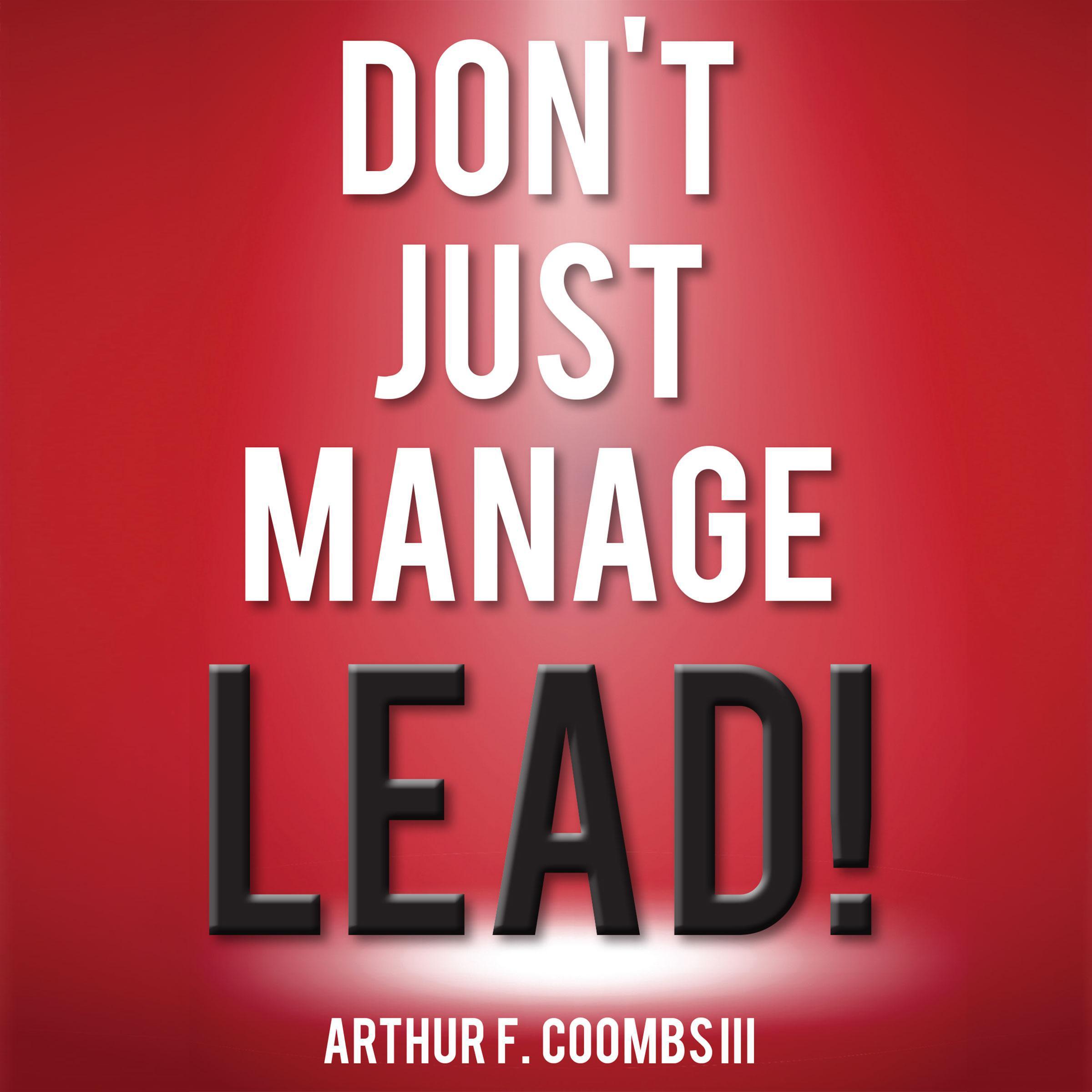 Don't Just Manage-Lead!