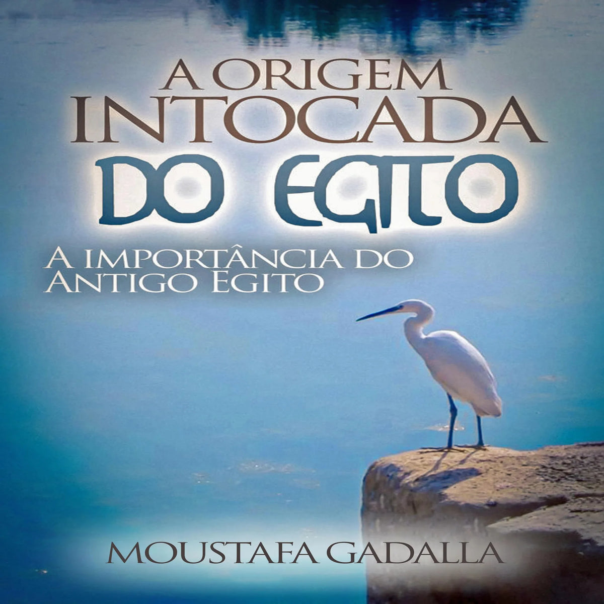 A Origem Intocada do Egito