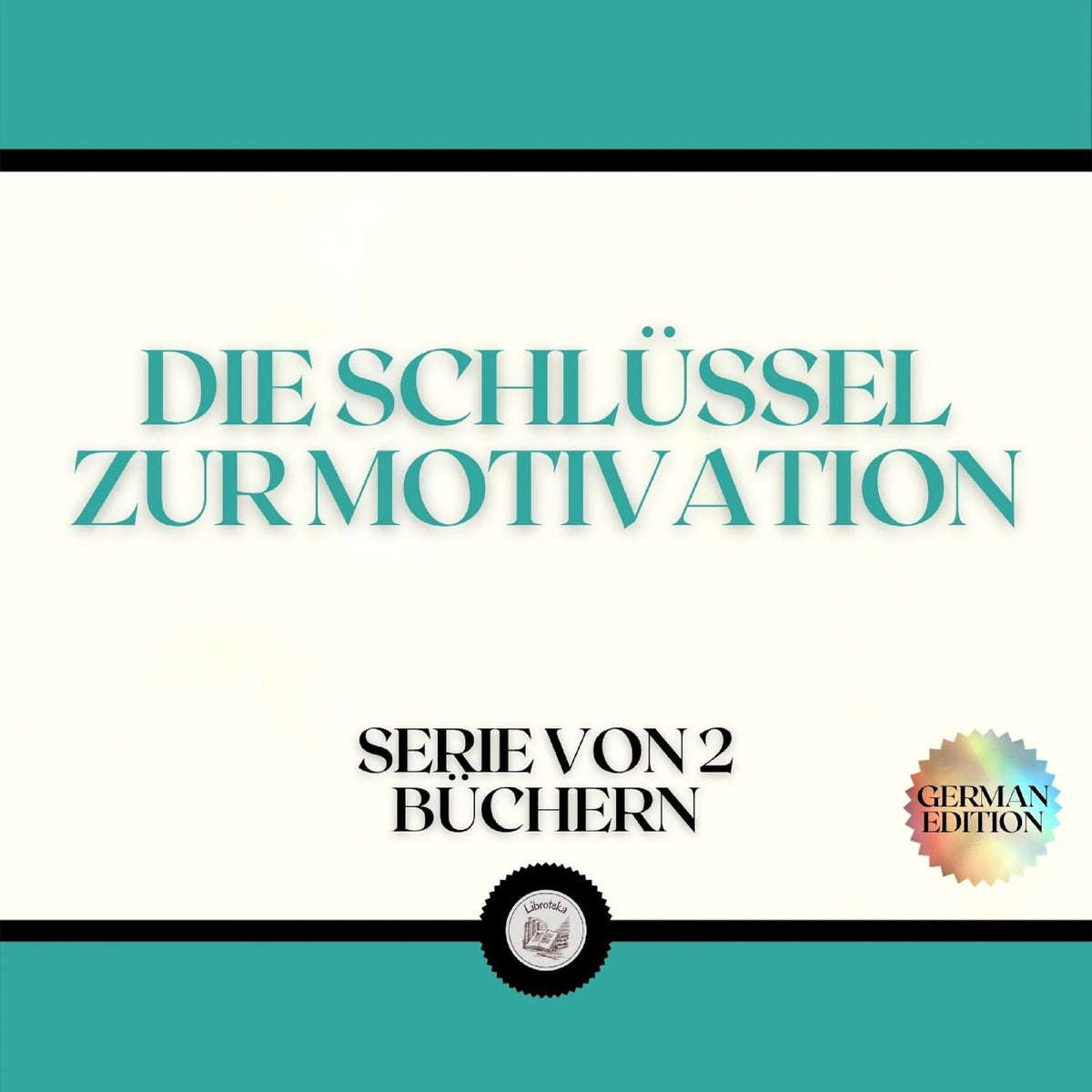 DIE SCHLÜSSEL ZUR MOTIVATION (SERIE VON 2 BÜCHERN)