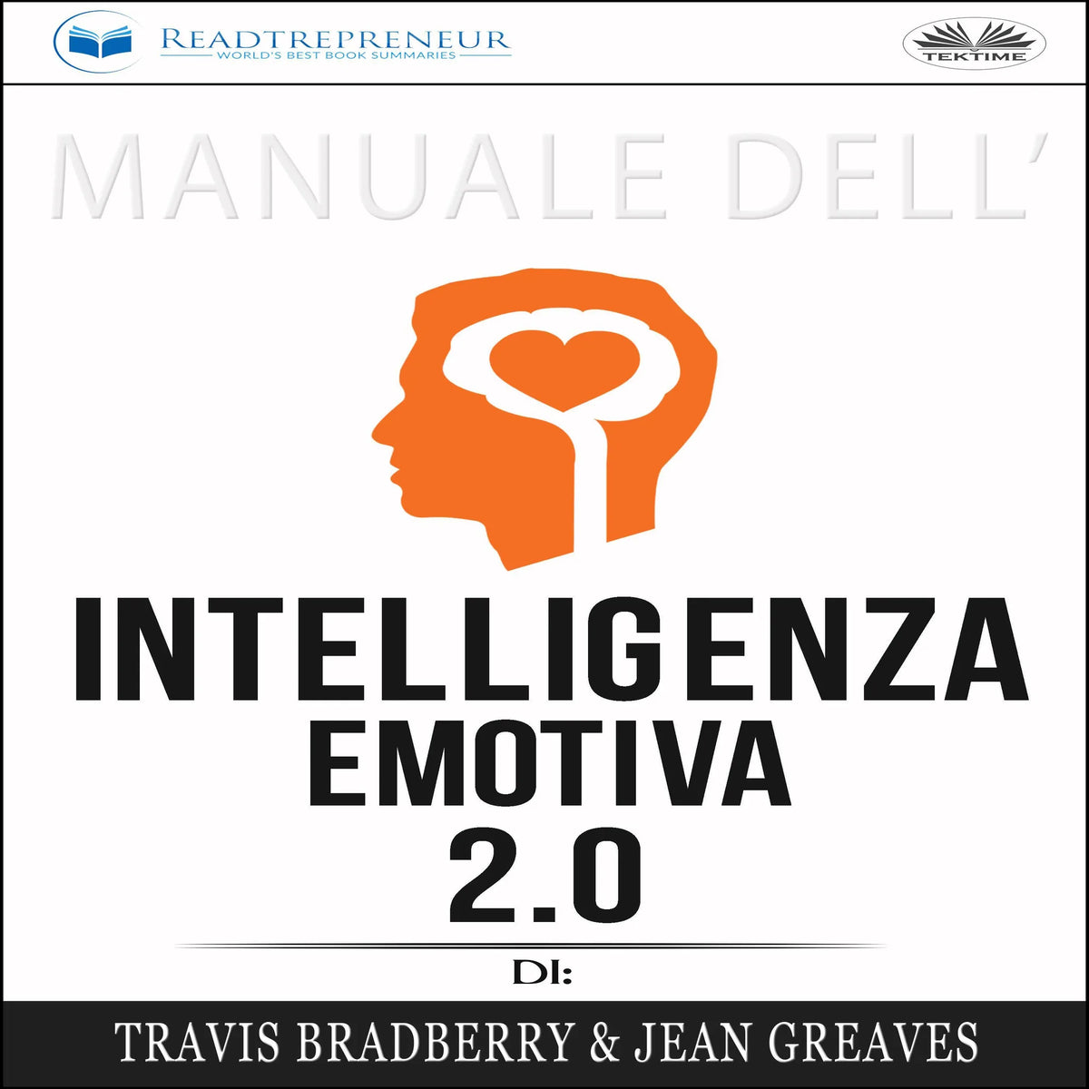 Manuale dell`Intelligenza Emotiva 2.0 di Travis Bradberry, Jean Greaves, Patrick Lencion