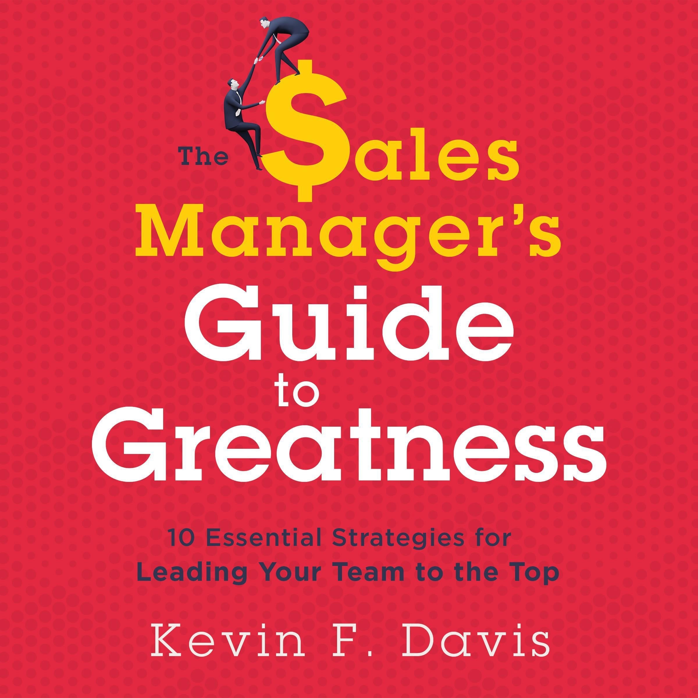 The Sales Manager's Guide to Greatness