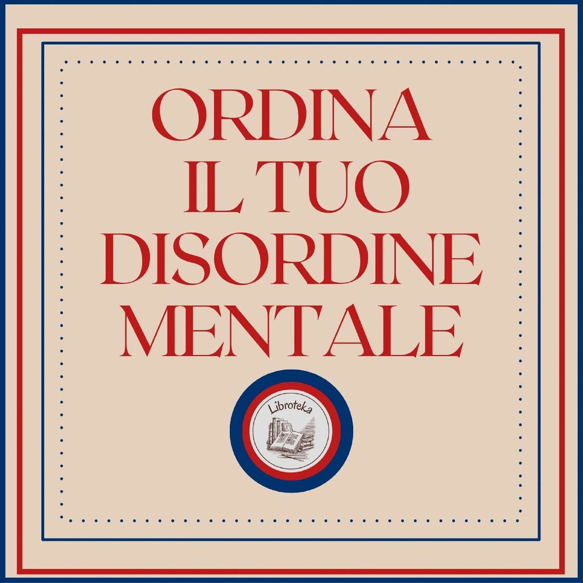 Ordina il tuo disordine mentale