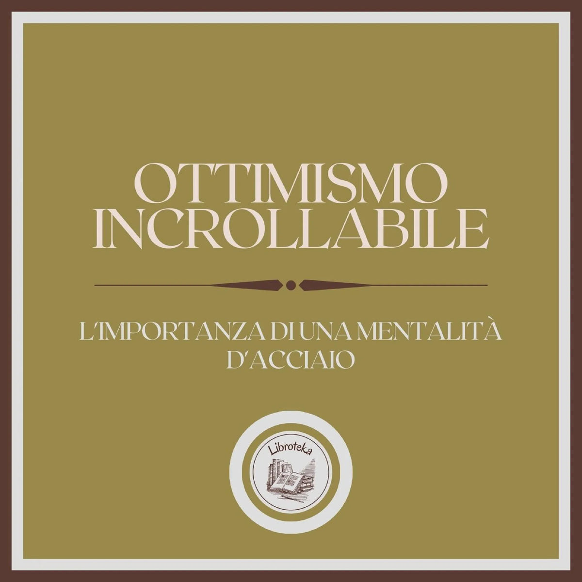 Ottimismo Incrollabile: L'importanza di una mentalità d'acciaio
