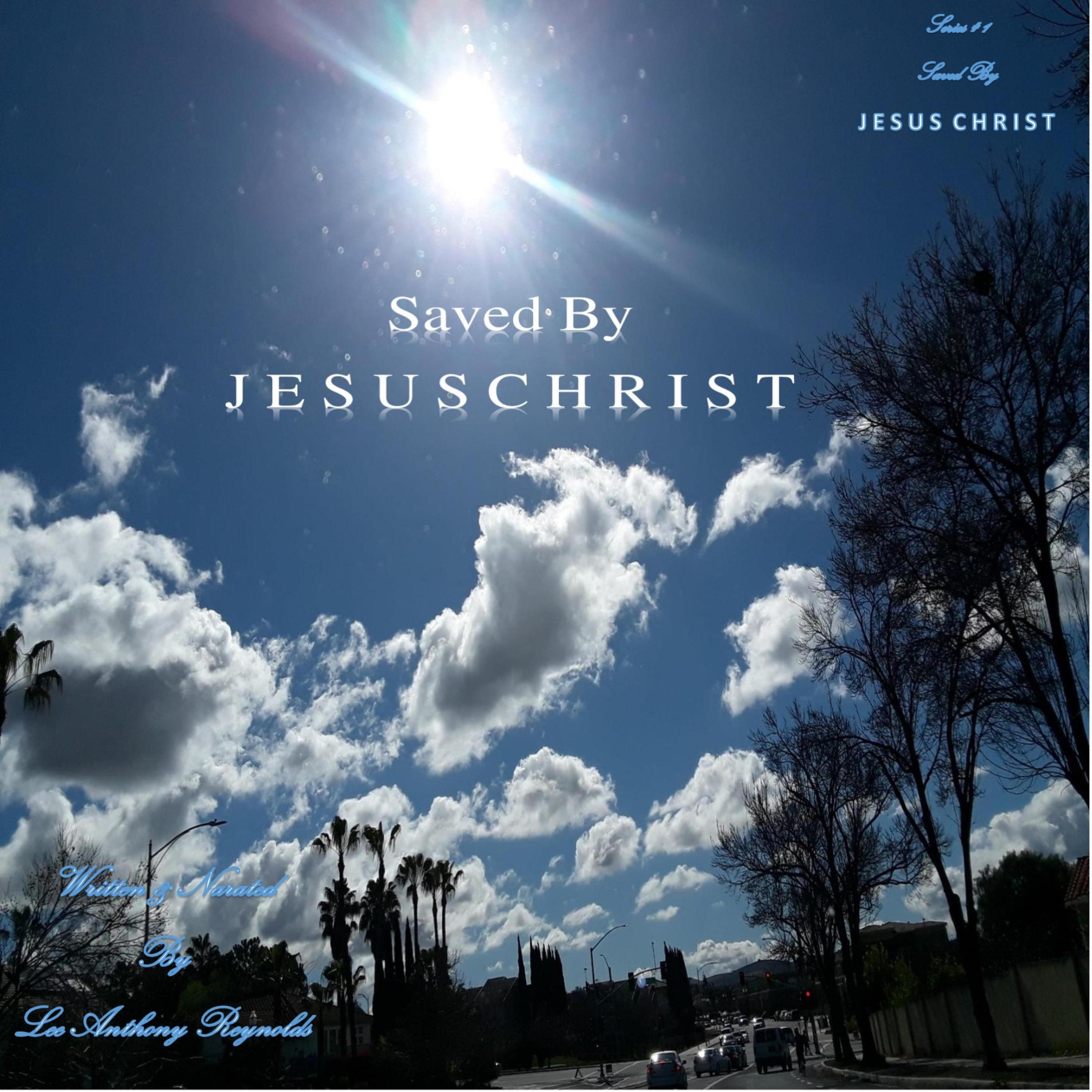 Saved By  J E S U S  C H R I S T
