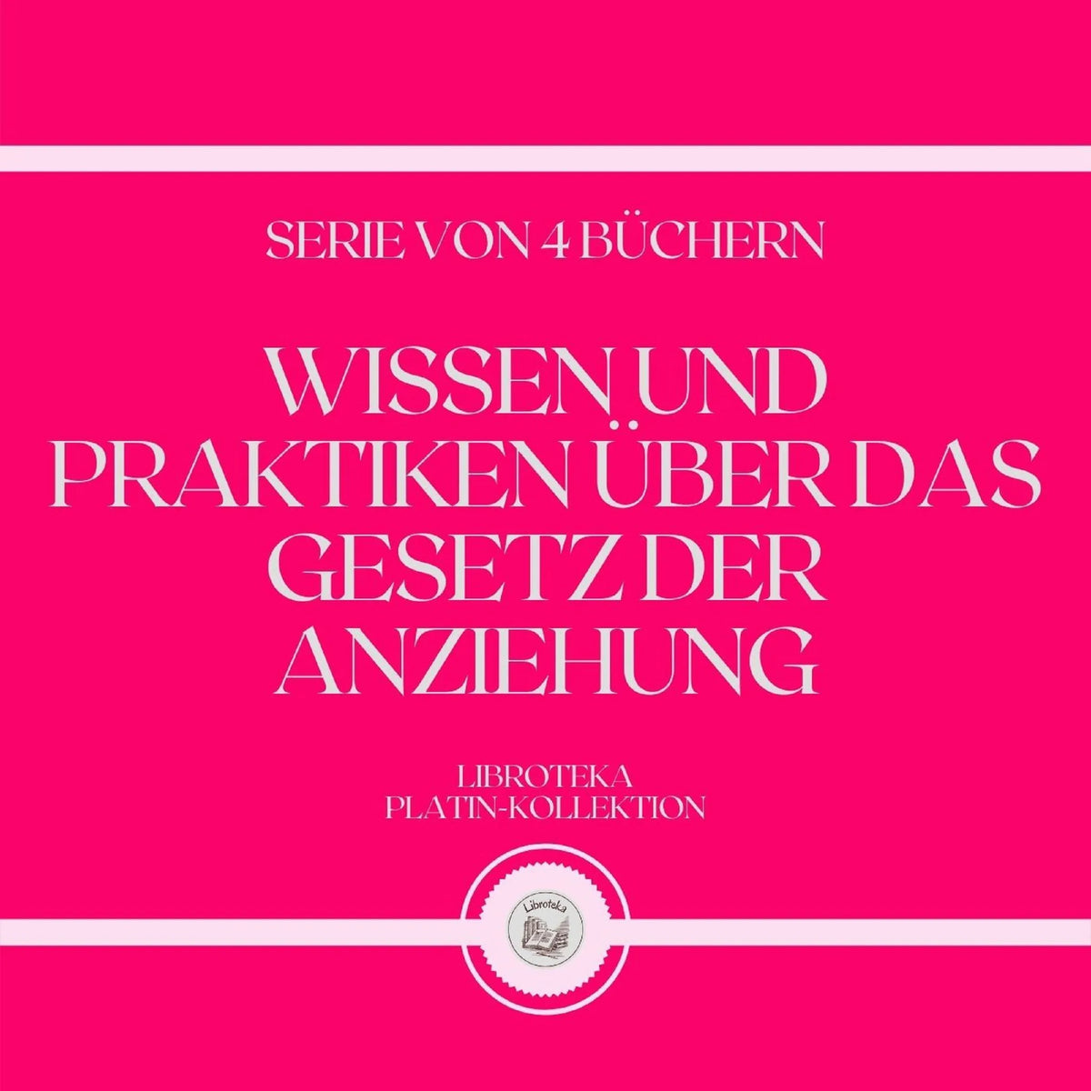 WISSEN UND PRAKTIKEN ÜBER DAS GESETZ DER ANZIEHUNG (SERIE VON 4 BÜCHERN)