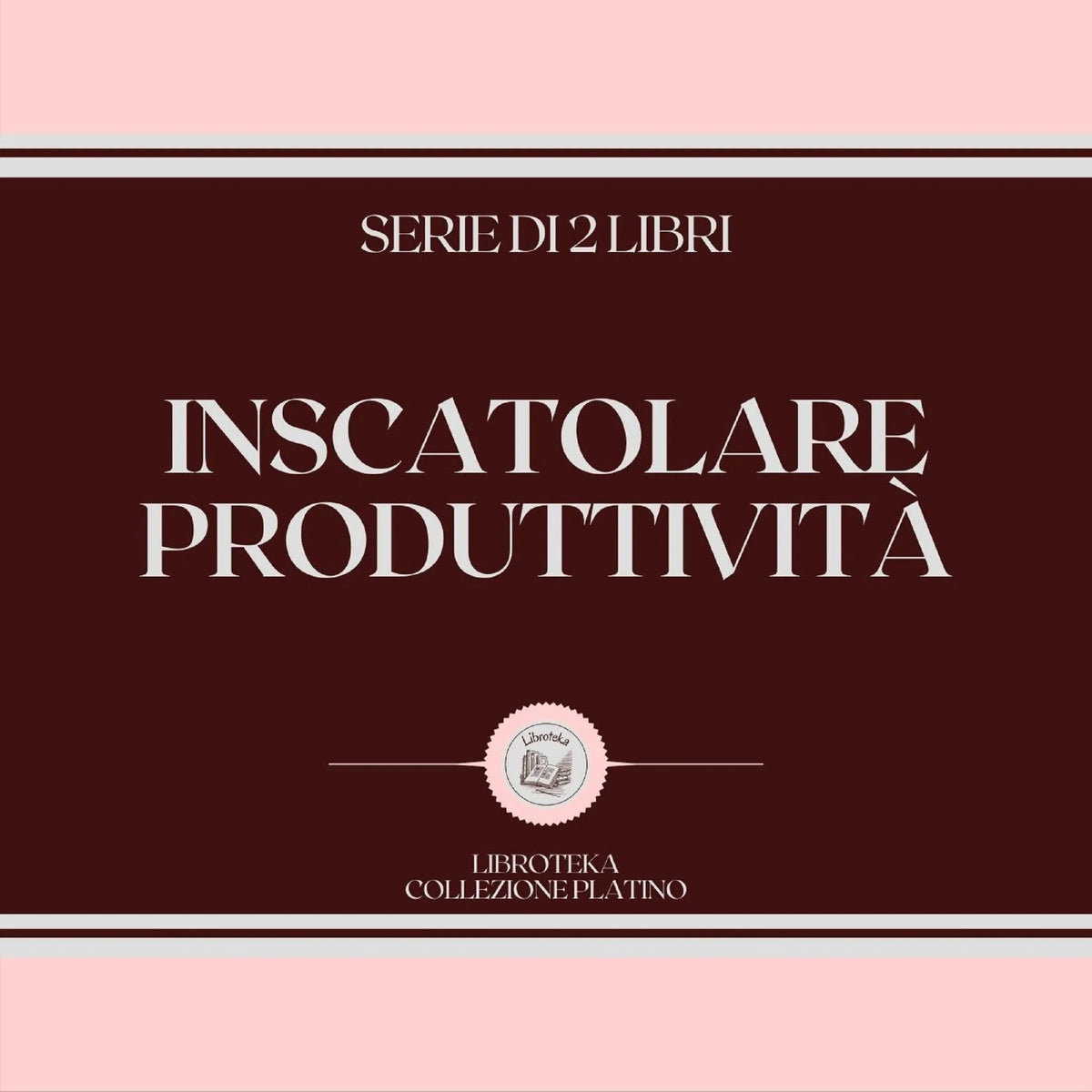 INSCATOLARE PRODUTTIVITÀ (SERIE DI 2 LIBRI)