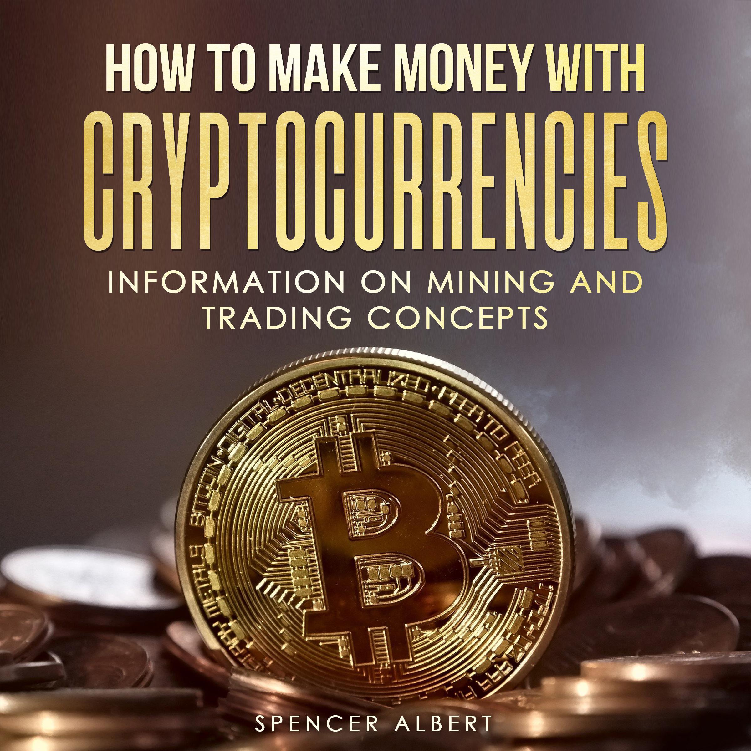HOW TO MAKE MONEY WITH  CRYPTOCURRENCIES