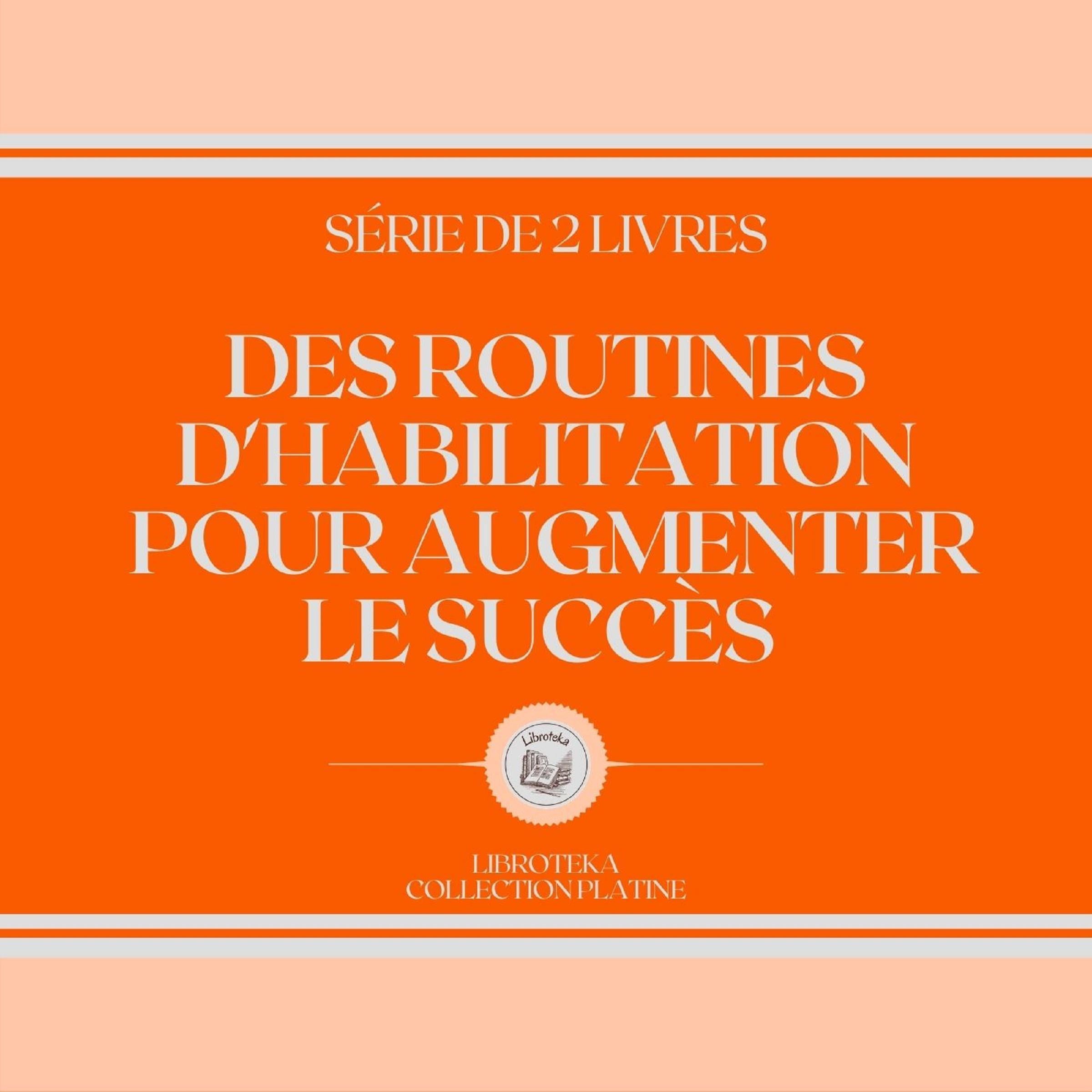 DES ROUTINES D'HABILITATION POUR AUGMENTER LE SUCCÈS  (SÉRIE DE 2 LIVRES)