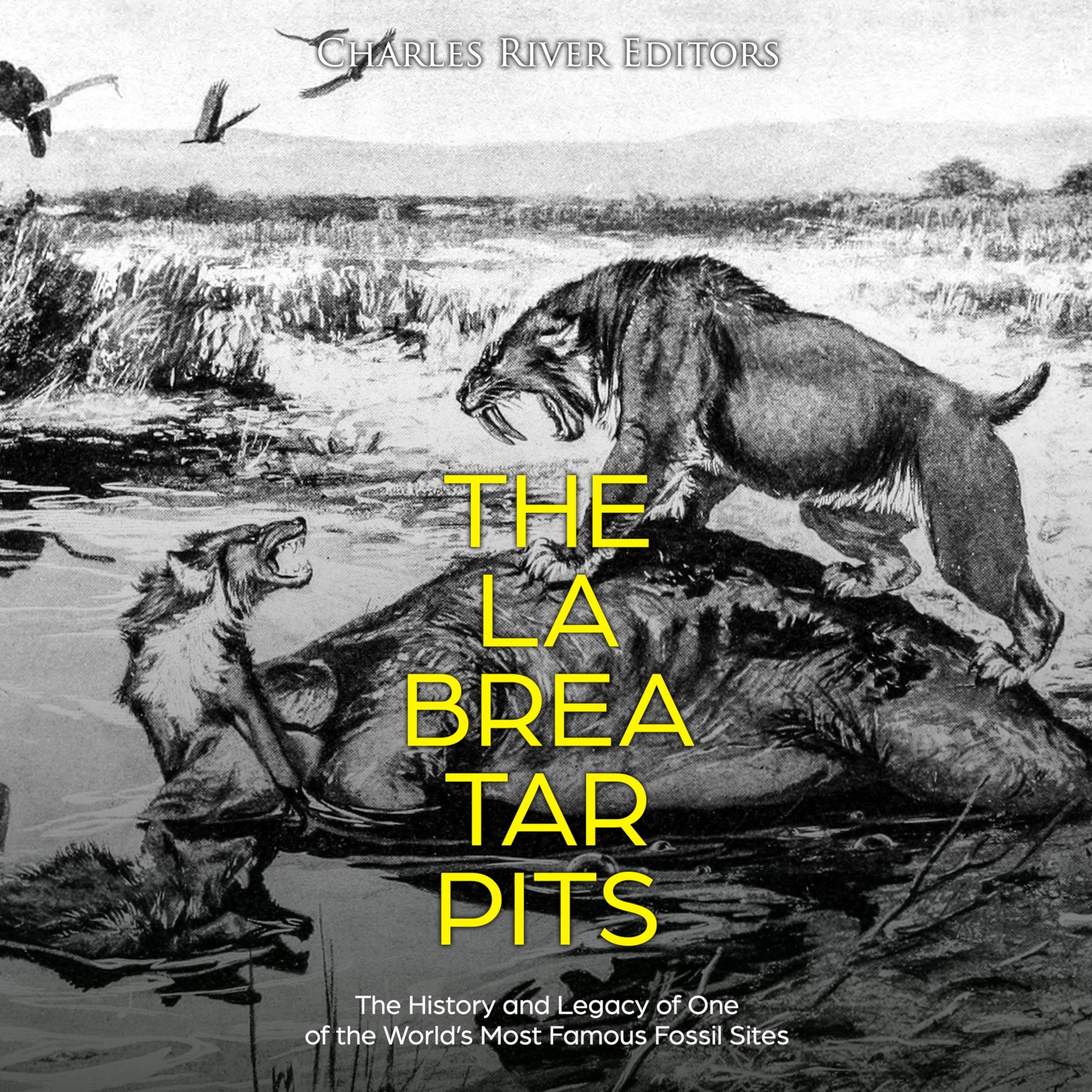 The La Brea Tar Pits: The History and Legacy of One of the World's Most Famous Fossil Sites