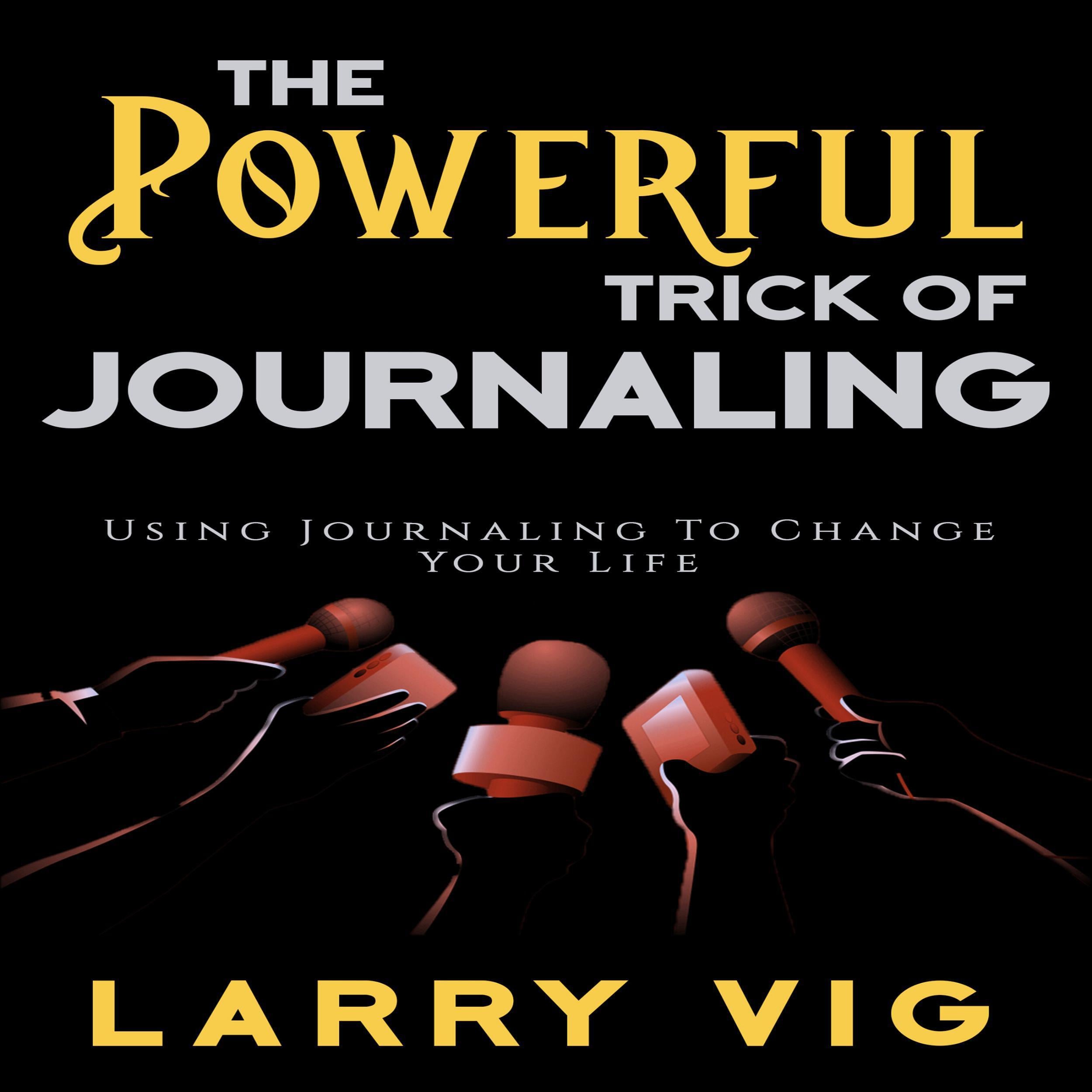 The Powerful Trick of Journaling