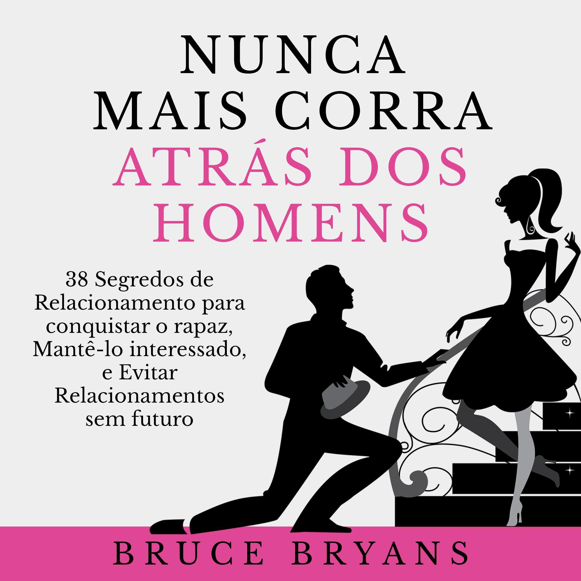 Nunca Mais Corra Atrás dos Homens