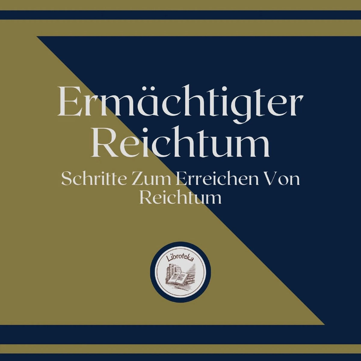 Ermächtigter Reichtum: Schritte Zum Erreichen Von Reichtum