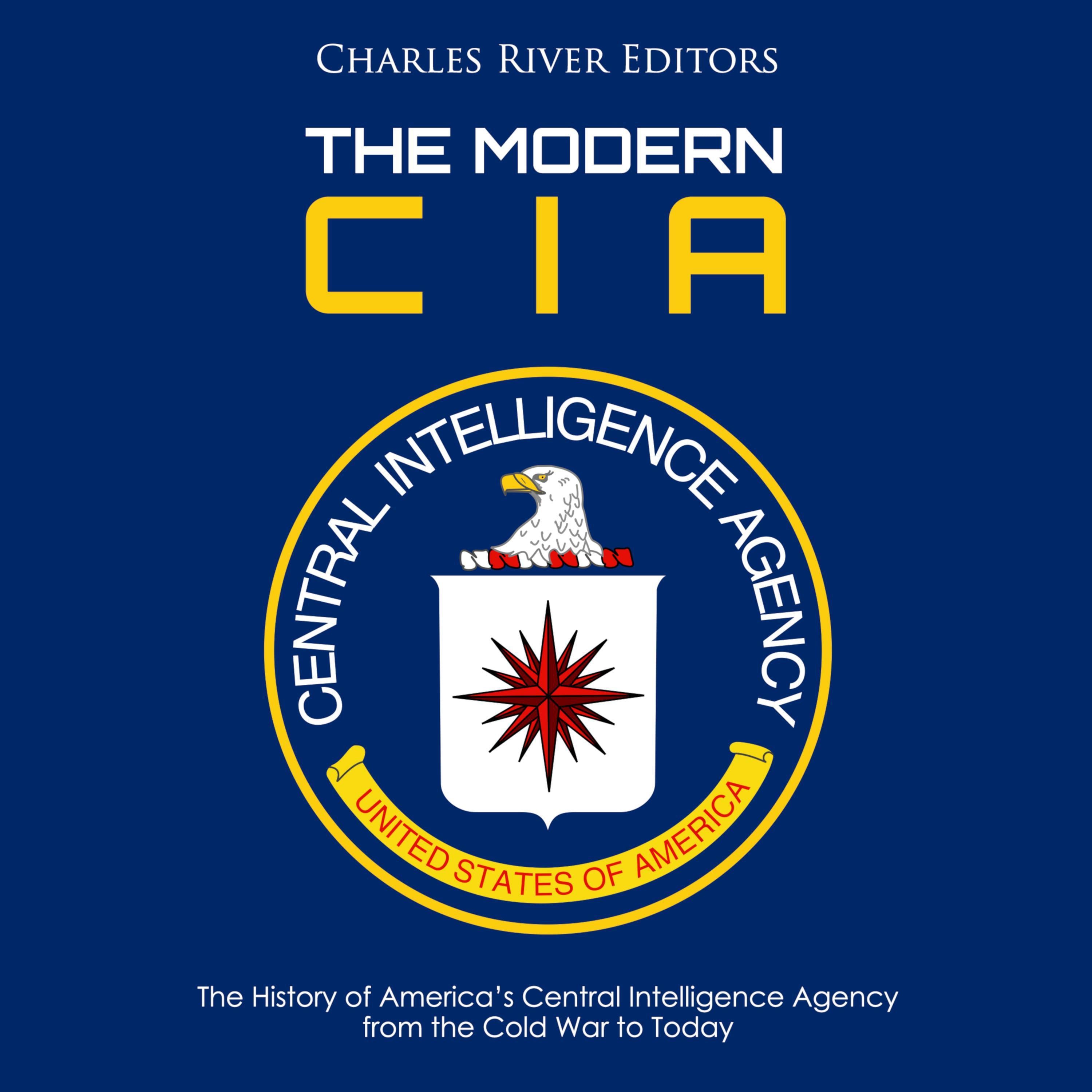 The Modern CIA: The History of America's Central Intelligence Agency from the Cold War to Today