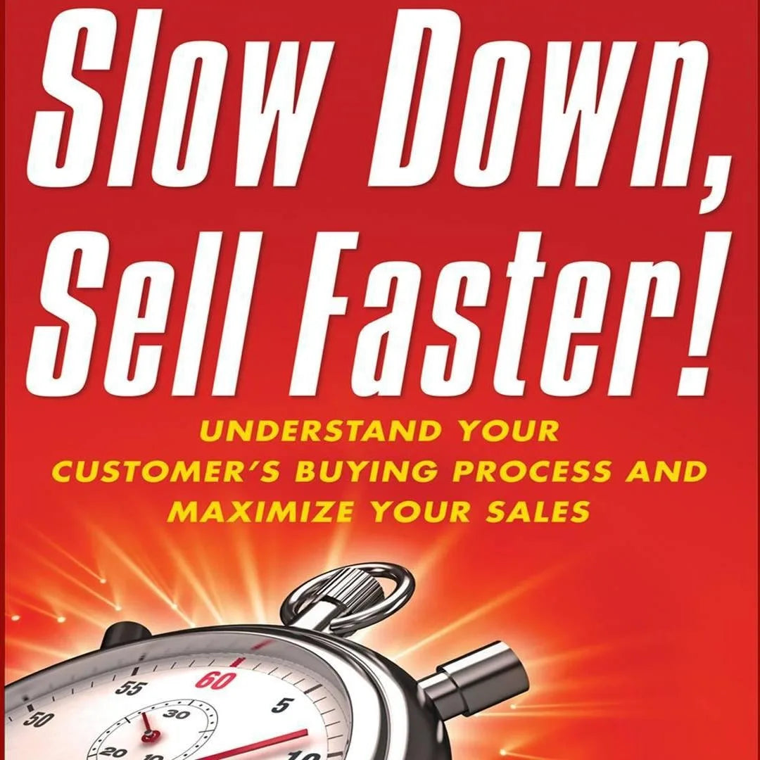 Slow Down, Sell Faster