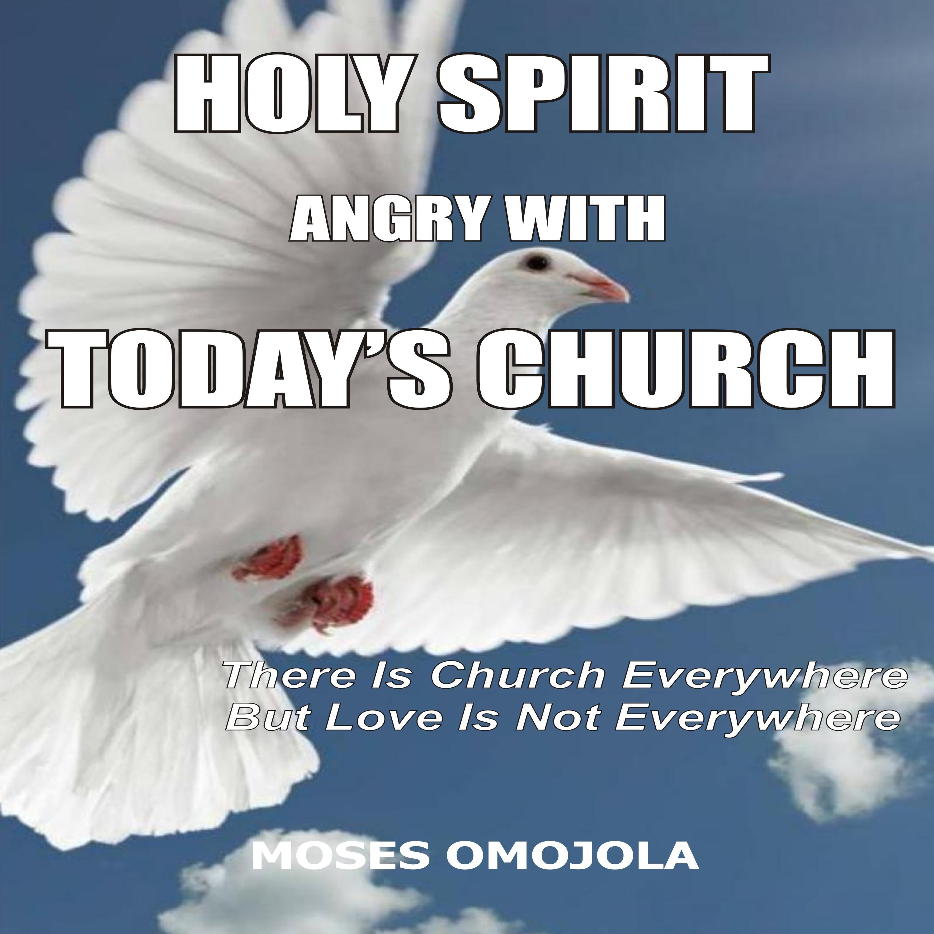 Holy Spirit Angry With Today's Churches:  There is Church Everywhere but Love Is Not Everywhere