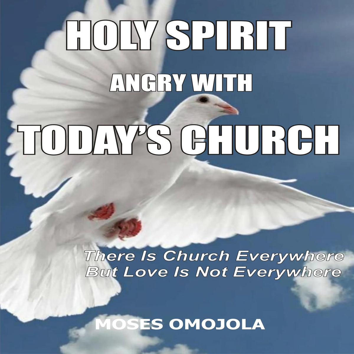 Holy Spirit Angry With Today’s Churches:  There is Church Everywhere but Love Is Not Everywhere