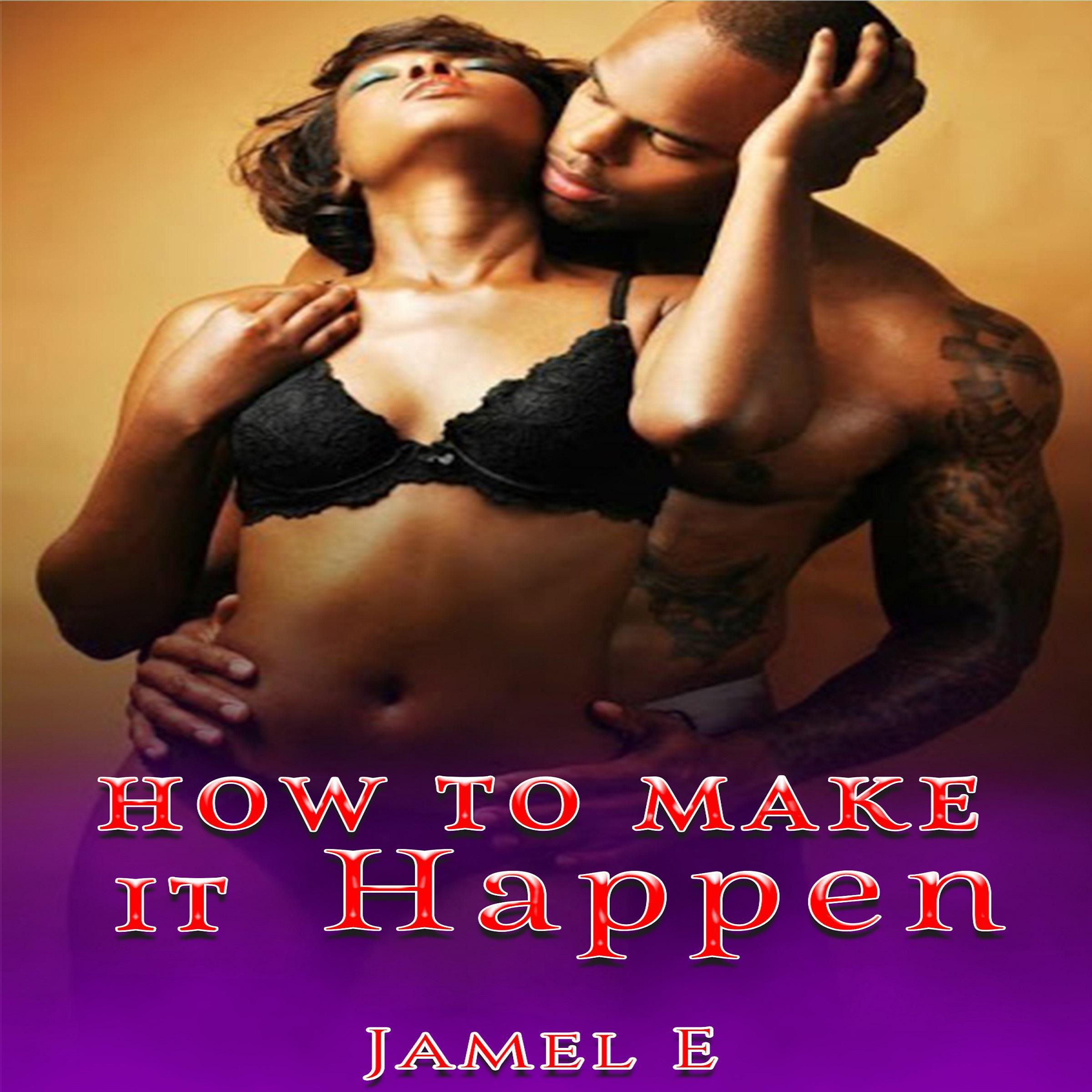 HOW TO MAKE IT HAPPEN.