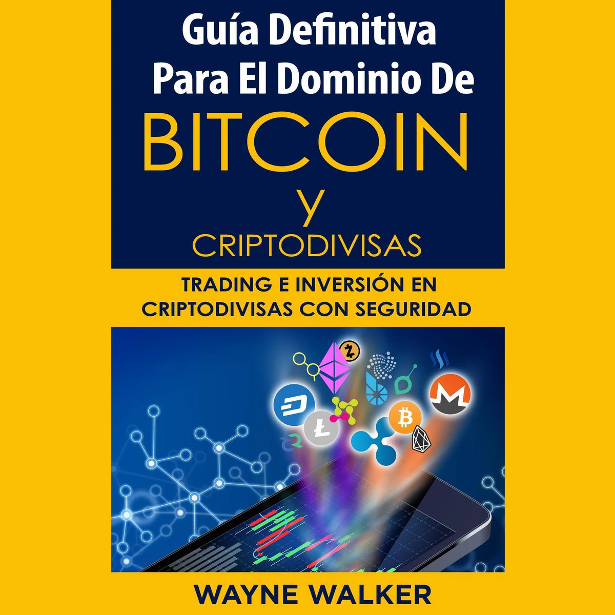Guía Definitiva Para El Dominio De Bitcoin y Criptodivisas