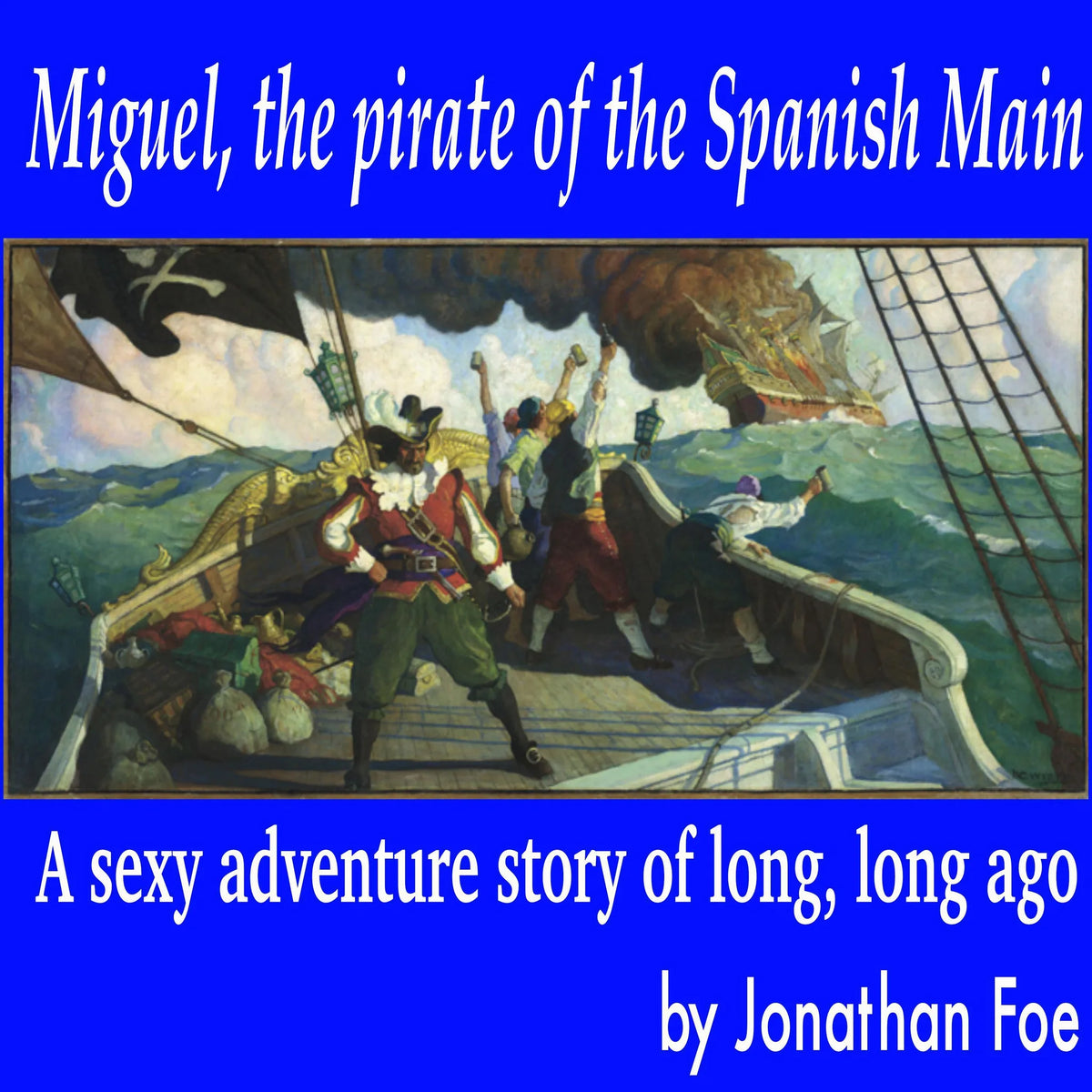 Miguel, the pirate of the Spanish Main