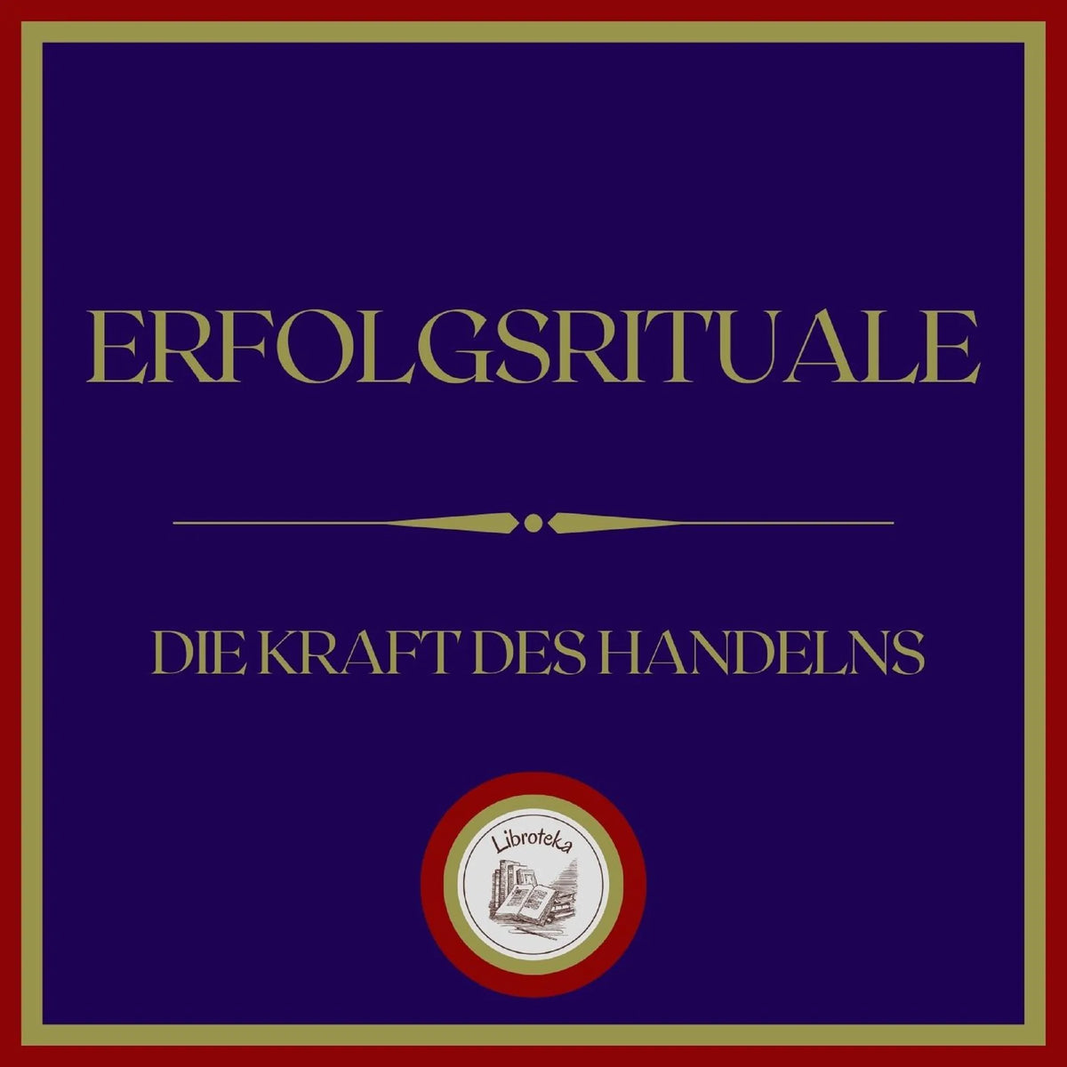 Erfolgsrituale: Die Kraft Des Handelns