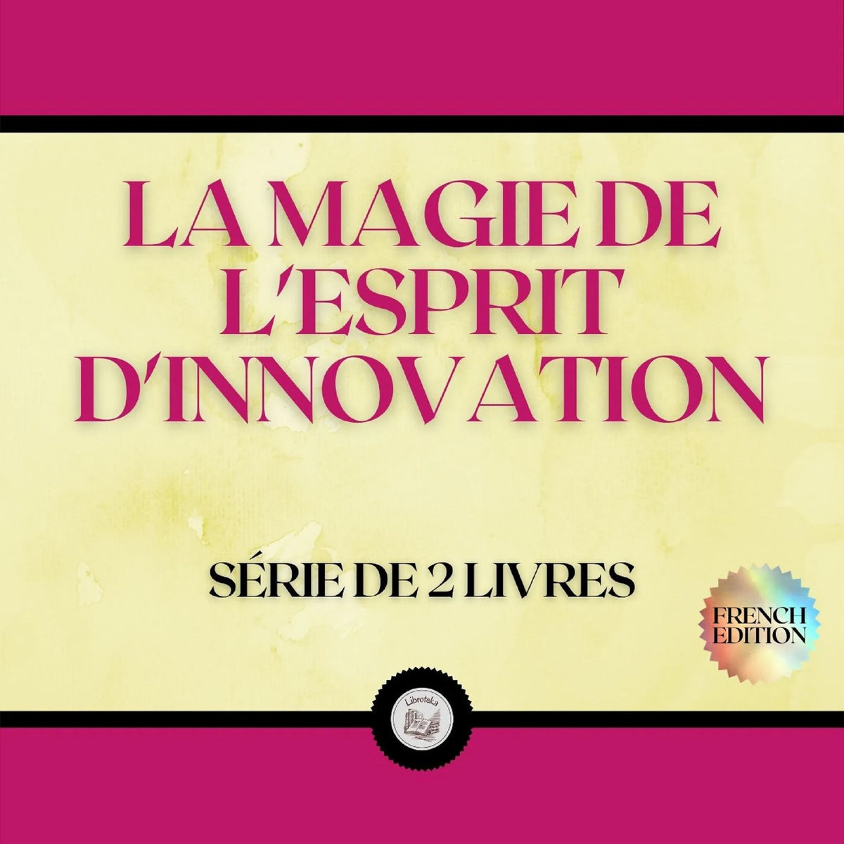 LA MAGIE DE L'ESPRIT D'INNOVATION (SÉRIE DE 2 LIVRES)