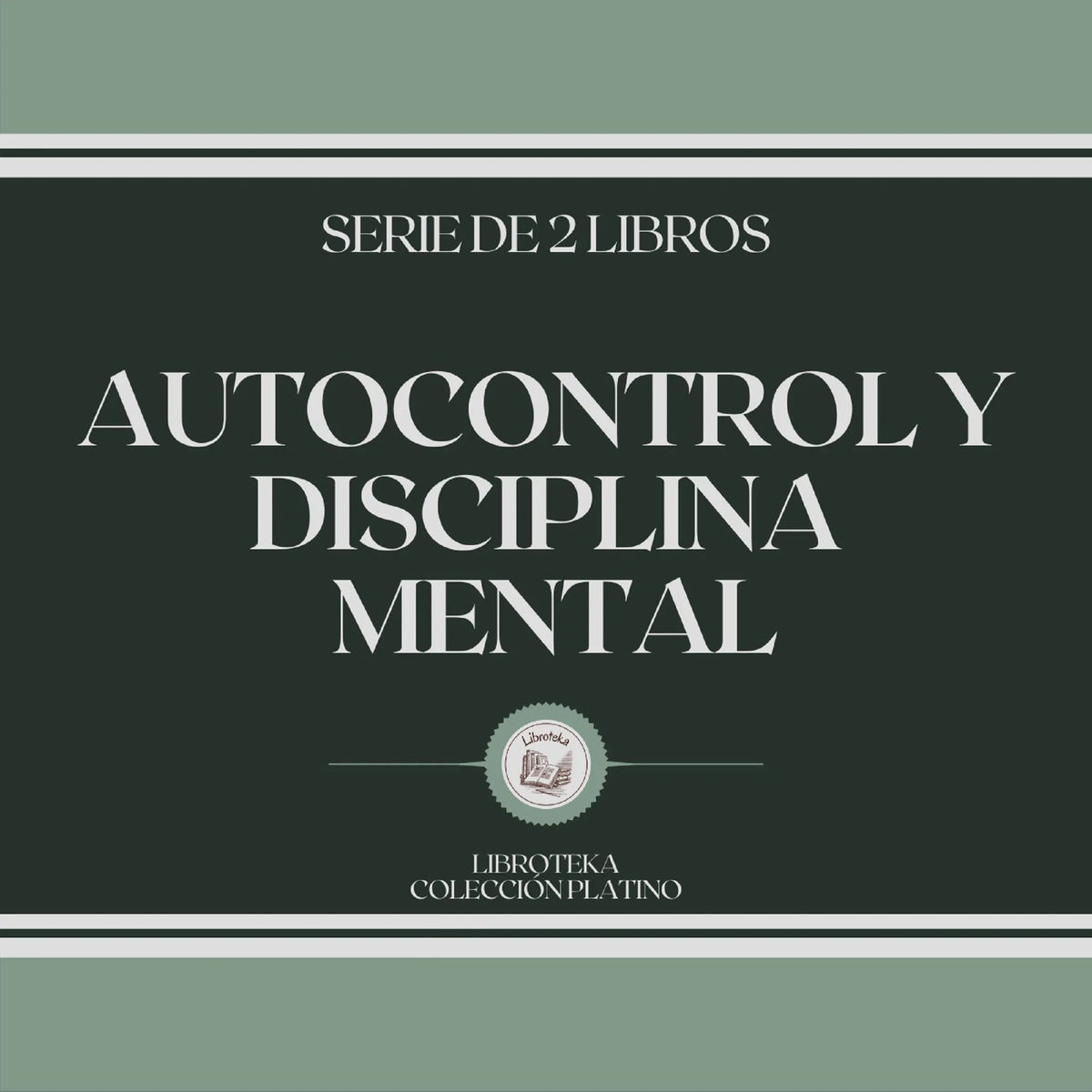 Autocontrol y Disciplina Mental (Serie de 2 libros)
