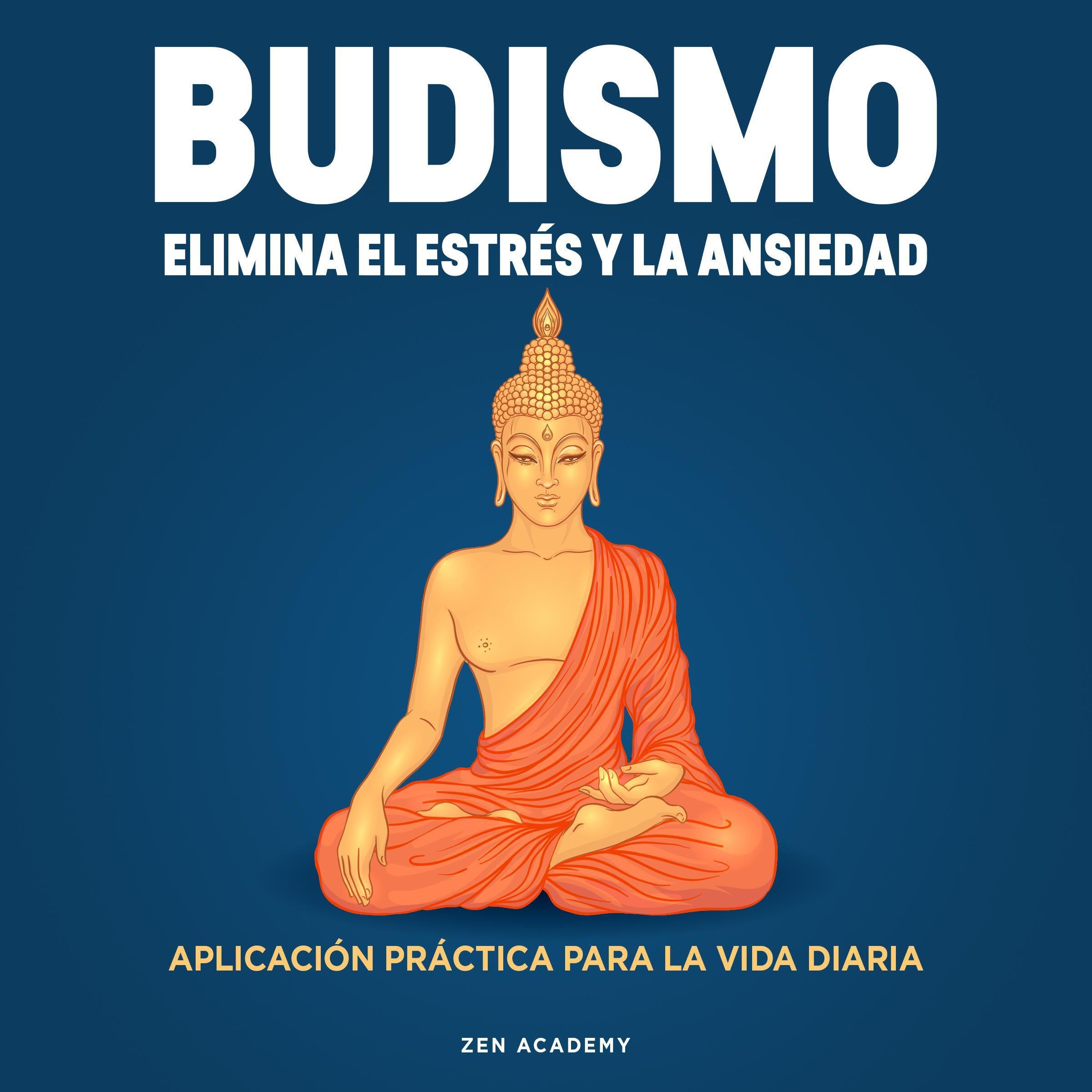Budismo. Elimina el Estrés y La Ansiedad