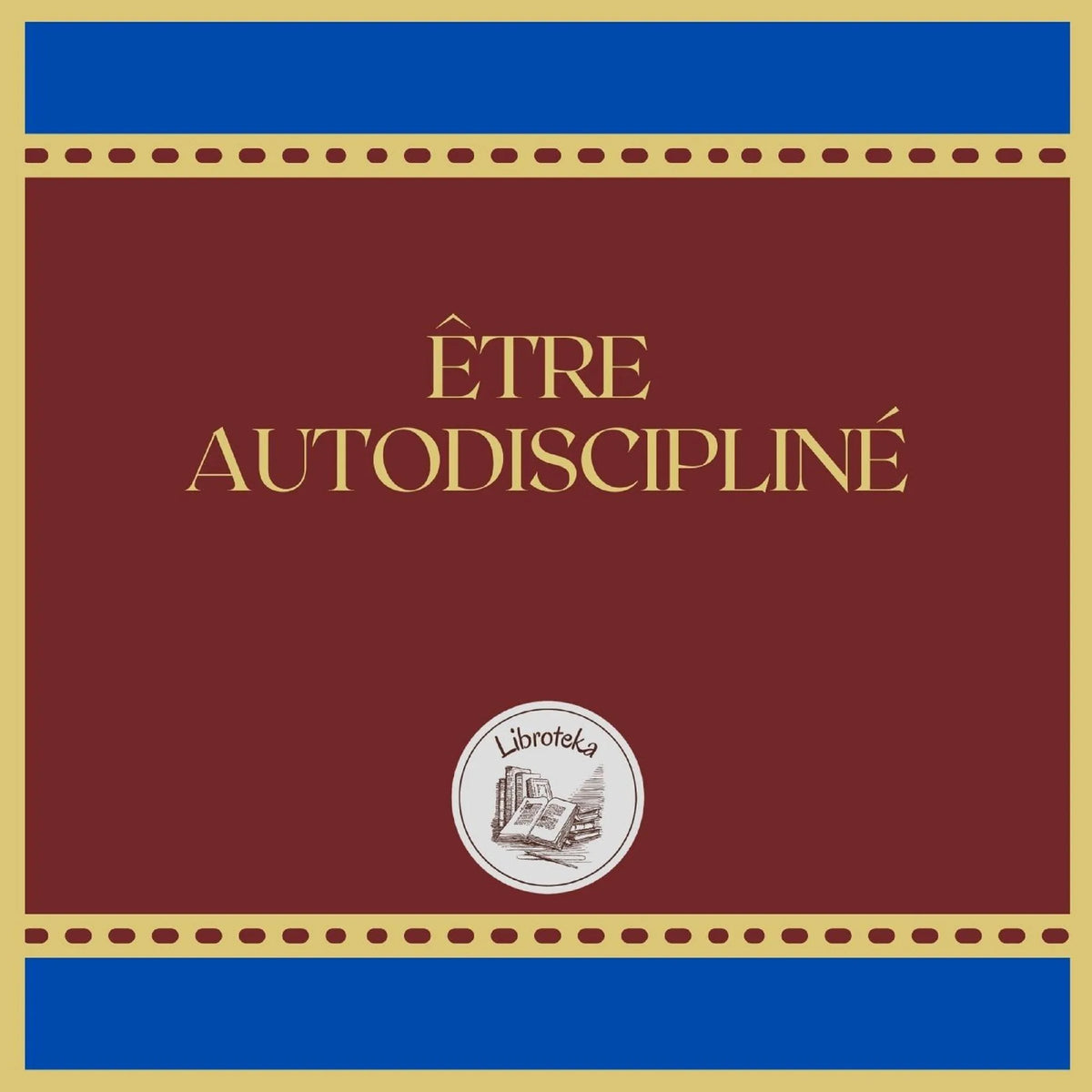 ÊTRE AUTODISCIPLINÉ