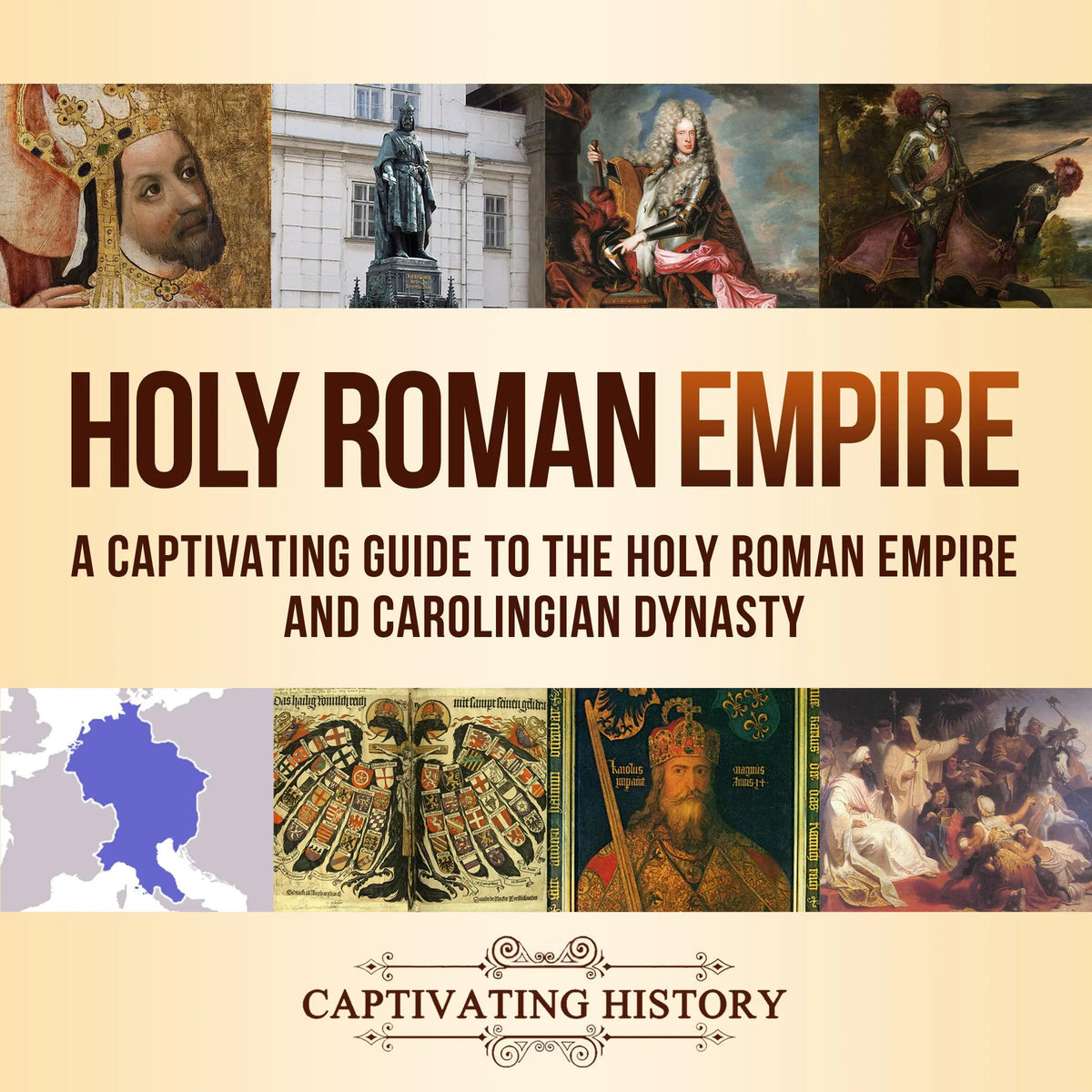 Holy Roman Empire: A Captivating Guide to the Holy Roman Empire and Carolingian Dynasty