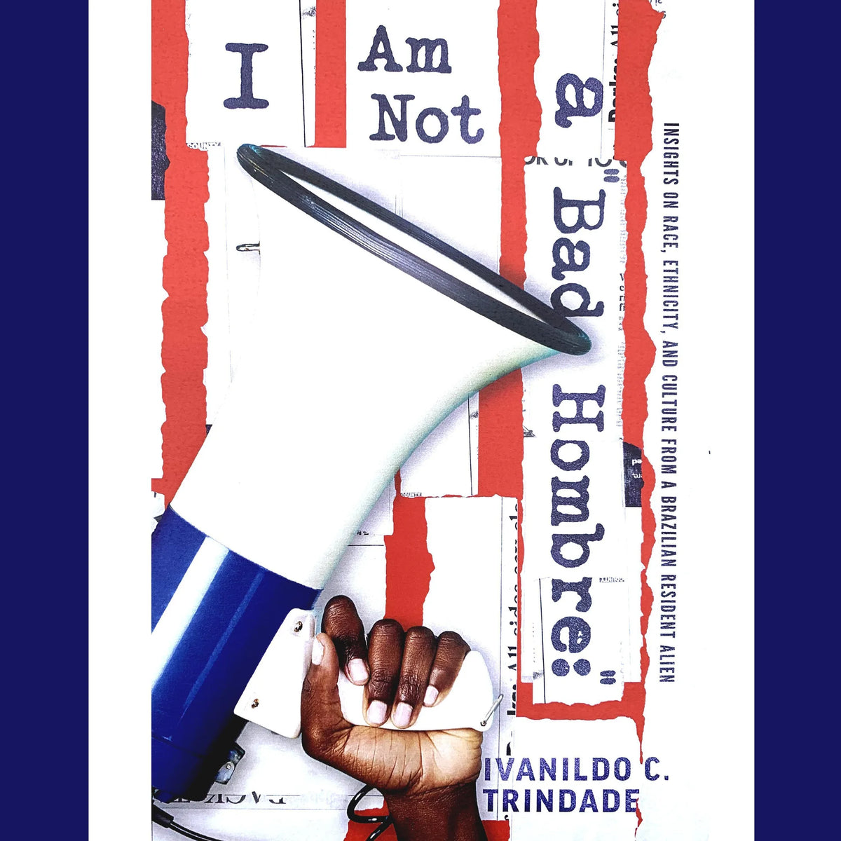 I Am Not A Bad Hombre: Insights on Race, Ethnicity, and Culture From a Brazilian Resident Alien