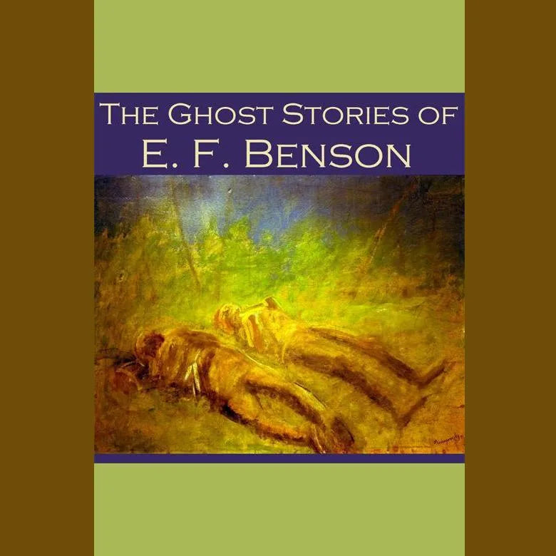 The Ghost Stories of E. F. Benson