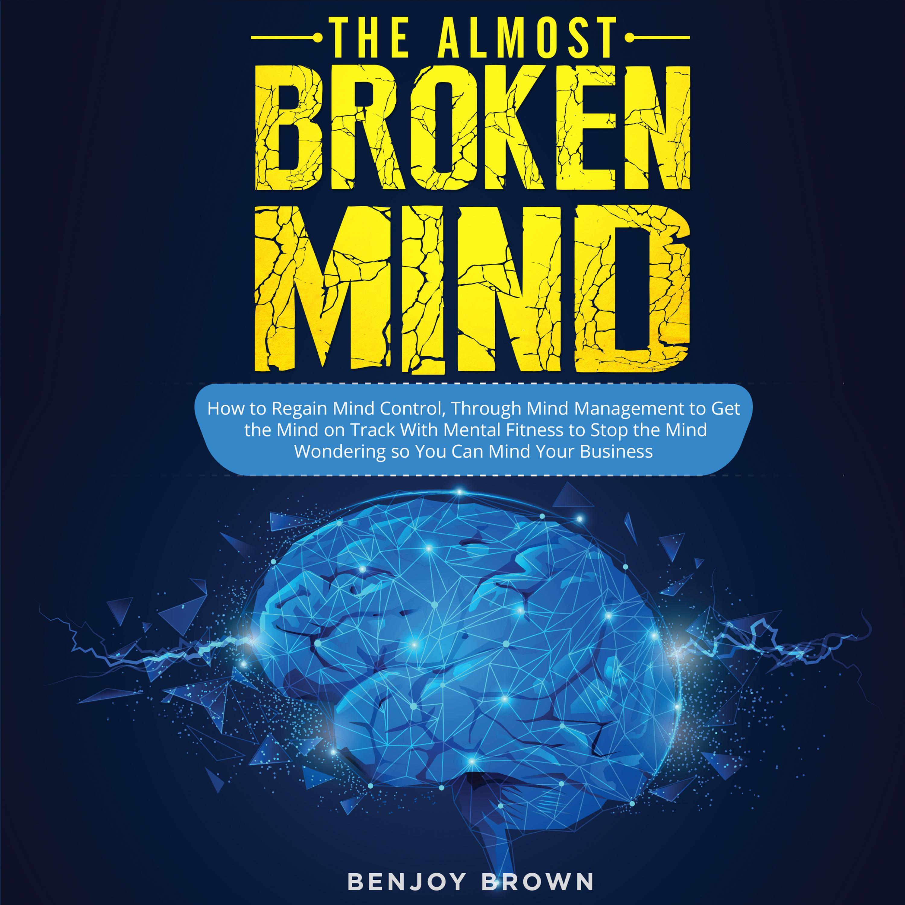 The Almost Broken Mind