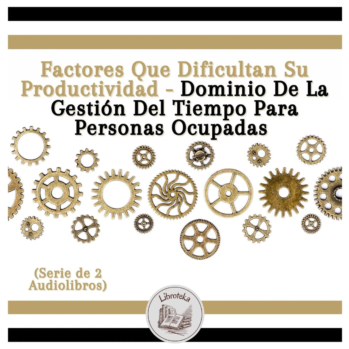 Factores Que Dificultan Su Productividad - Dominio De La Gestión Del Tiempo Para Personas Ocupadas (Serie de 2 Audiolibros)