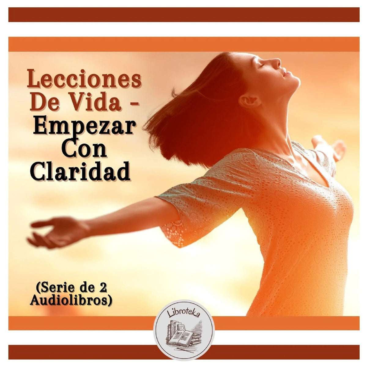 Lecciones De Vida - Empezar Con Claridad (Serie de 2 Audiolibros)