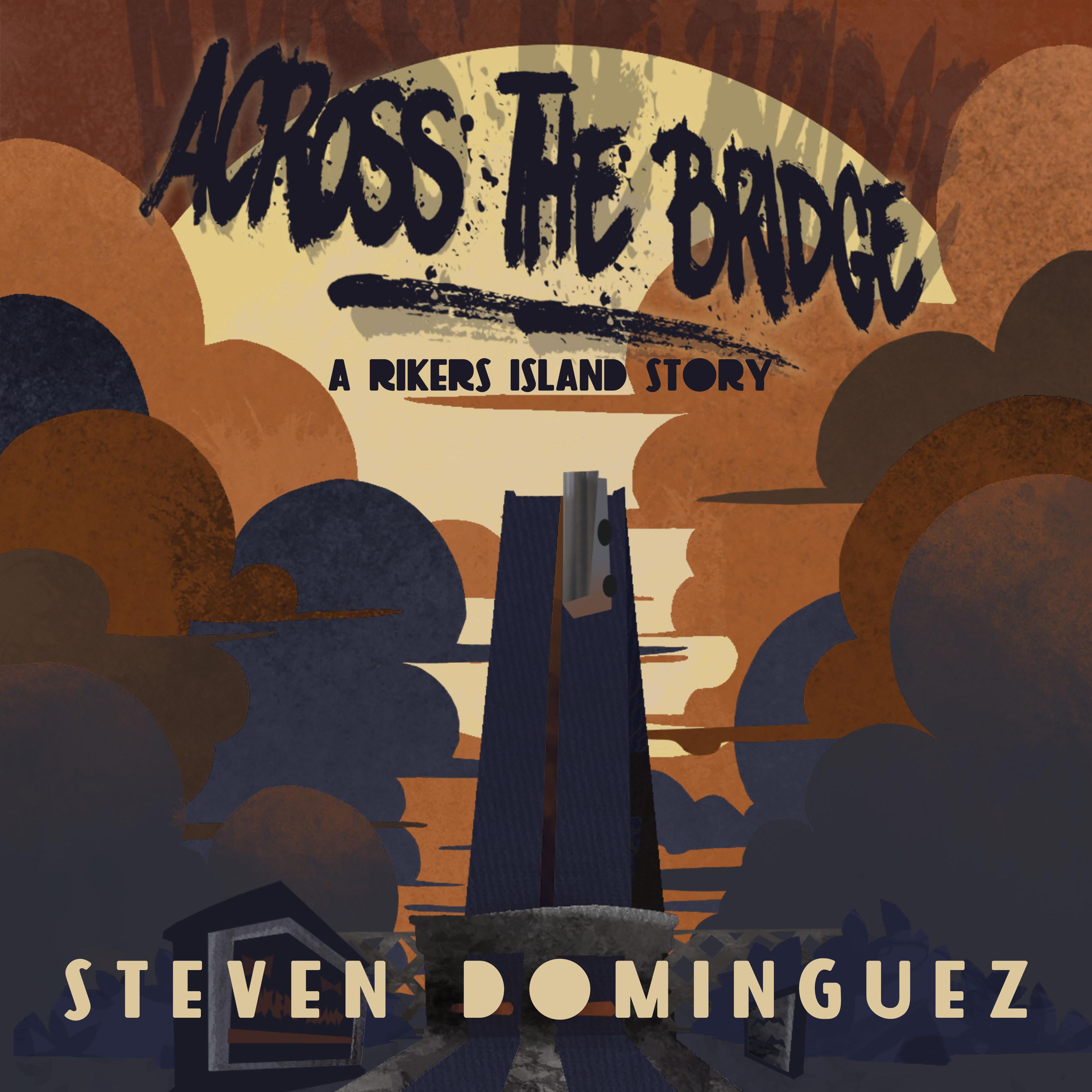 Across The Bridge a Rikers Island Story