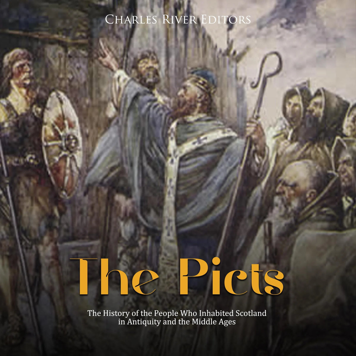 The Picts: The History of the People Who Inhabited Scotland in Antiquity and the Middle Ages
