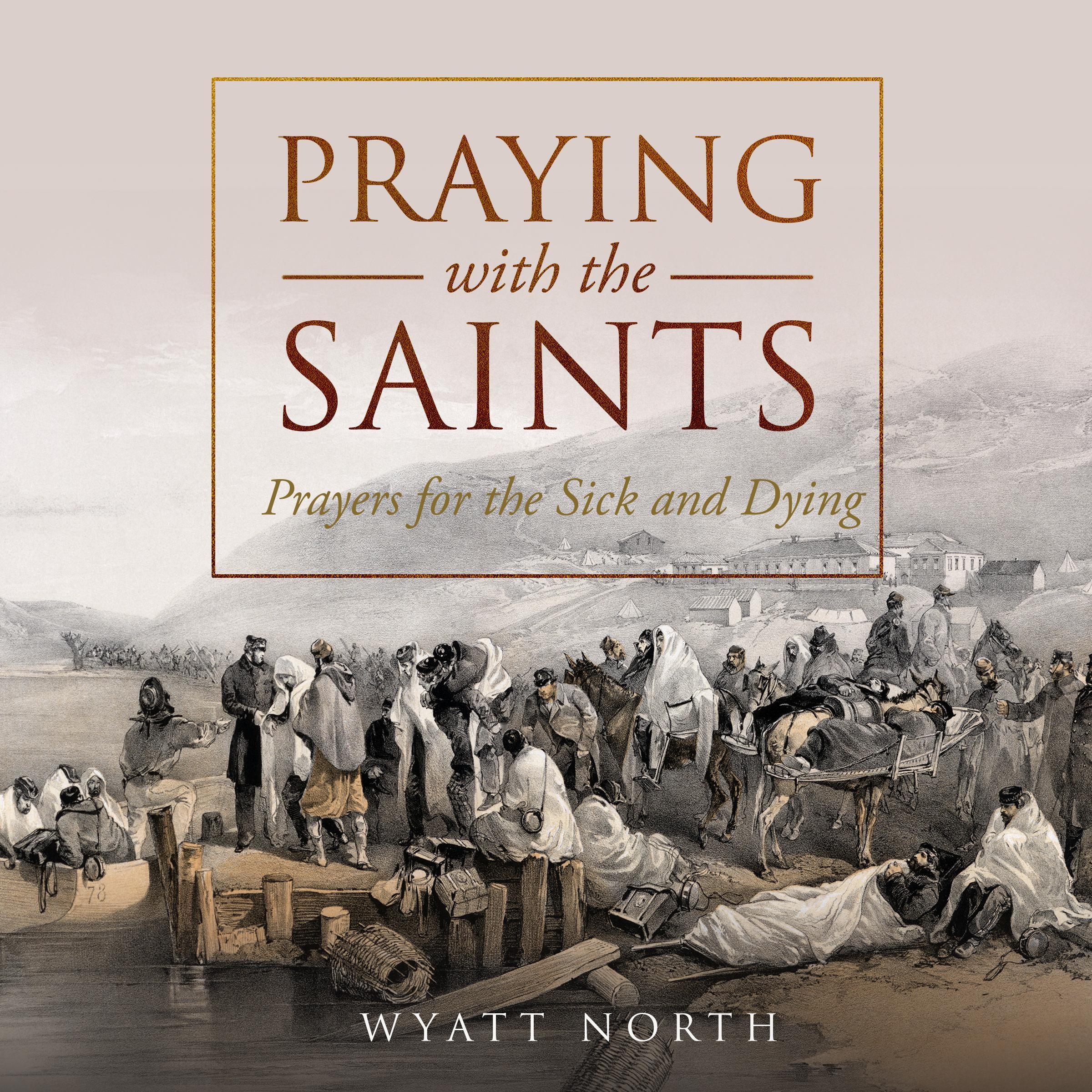 Praying with the Saints: Prayers for the Sick and Dying