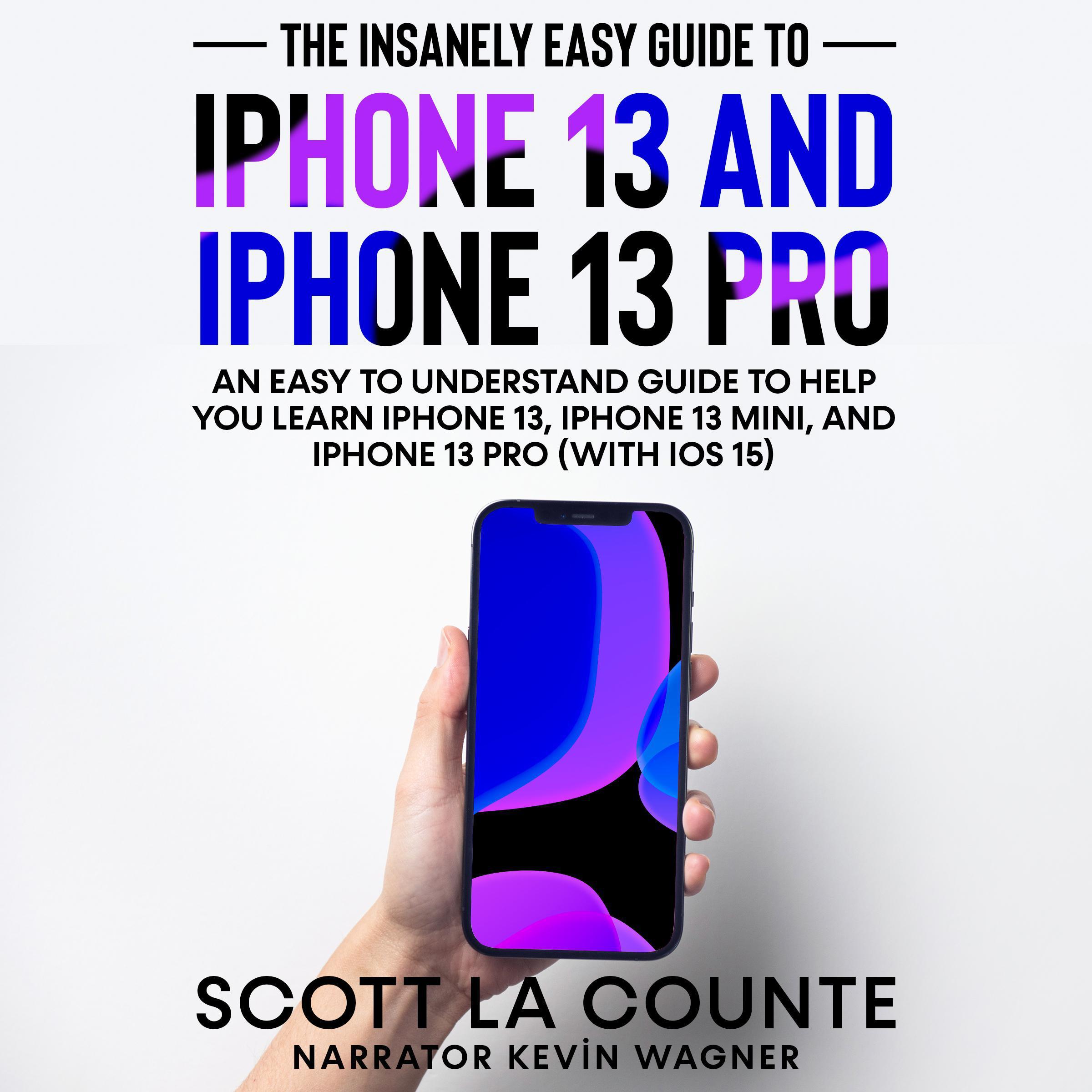 The Insanely Easy Guide to iPhone 13 and iPhone 13 Pro
