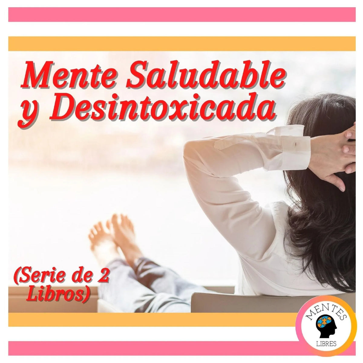 Mente Saludable y Desintoxicada (Serie de 2 Libros)