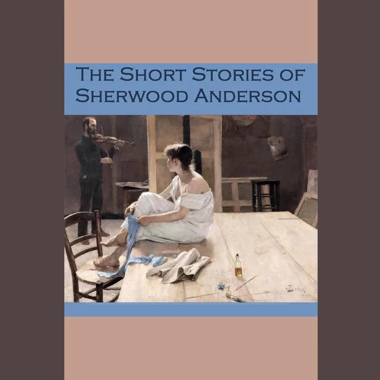 The Short Stories of Sherwood Anderson