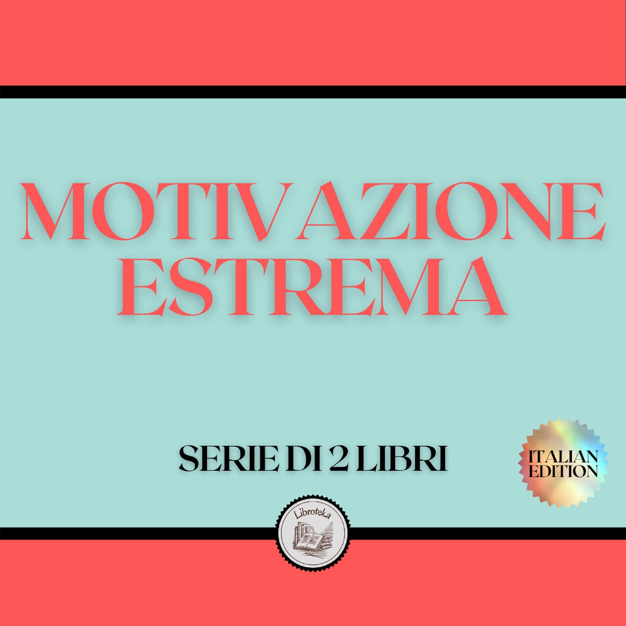 MOTIVAZIONE ESTREMA (SERIE DI 2 LIBRI)