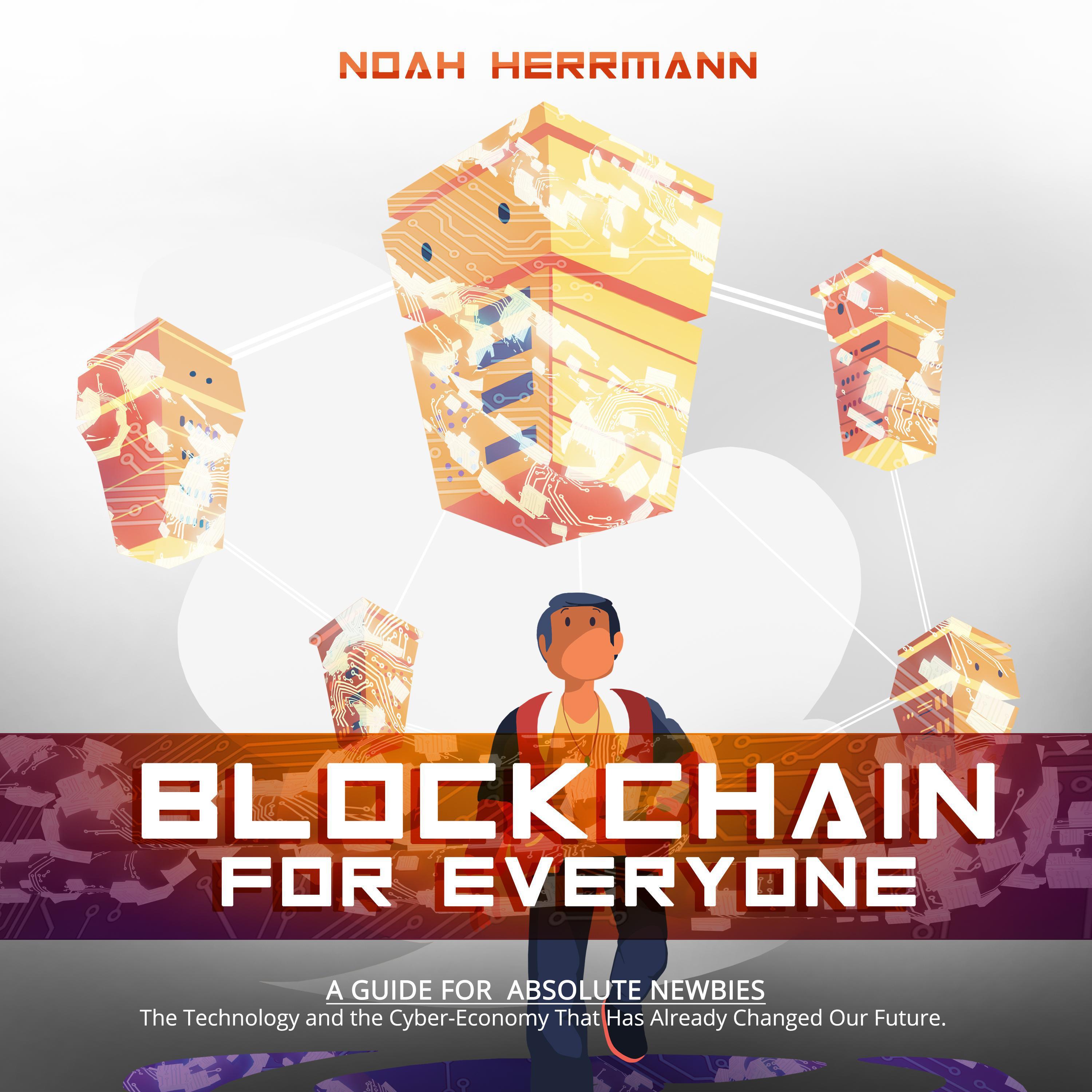 BLOCKCHAIN FOR EVERYONE - A Guide for Absolute Newbies