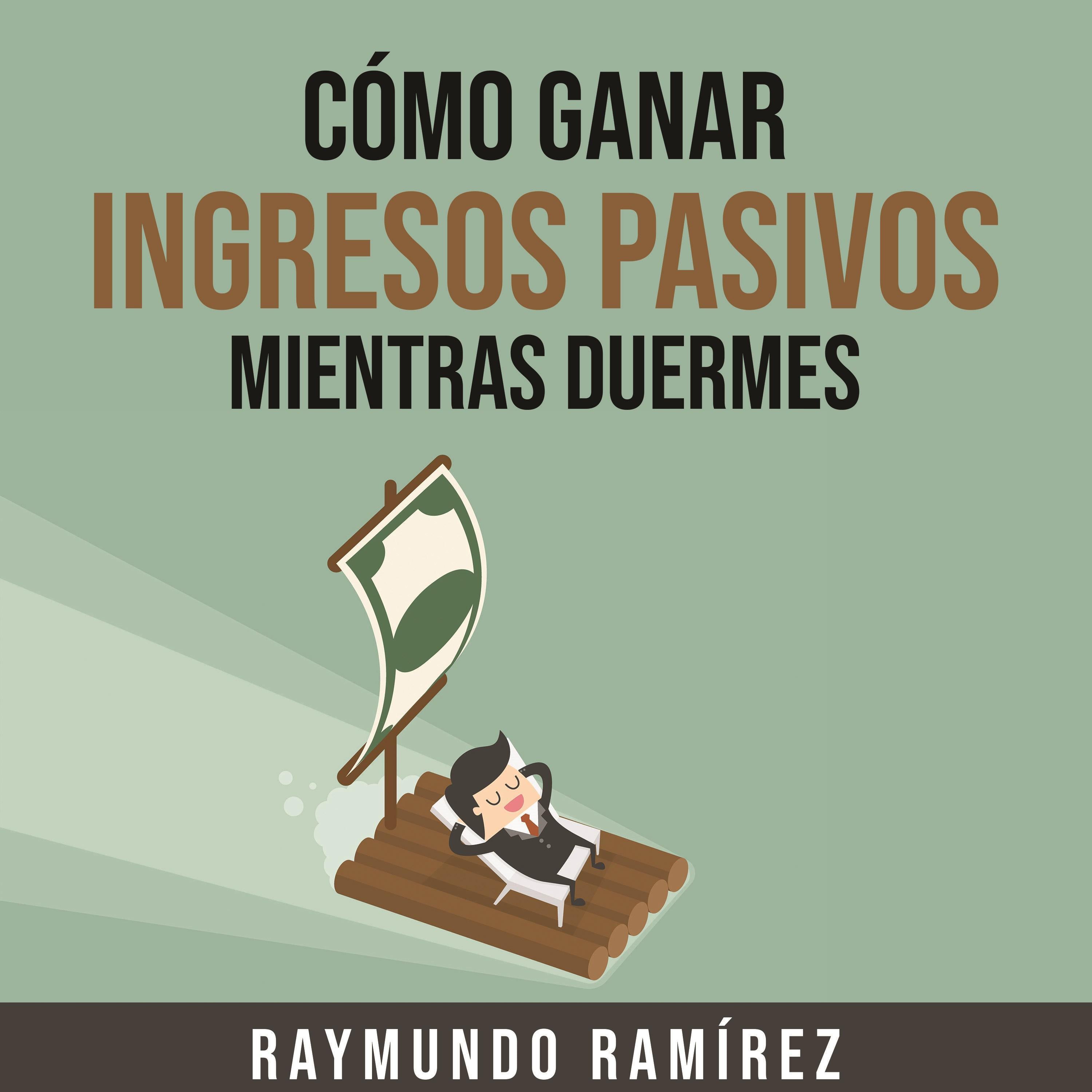 CÓMO GANAR INGRESOS  PASIVOS MIENTRAS DUERMES