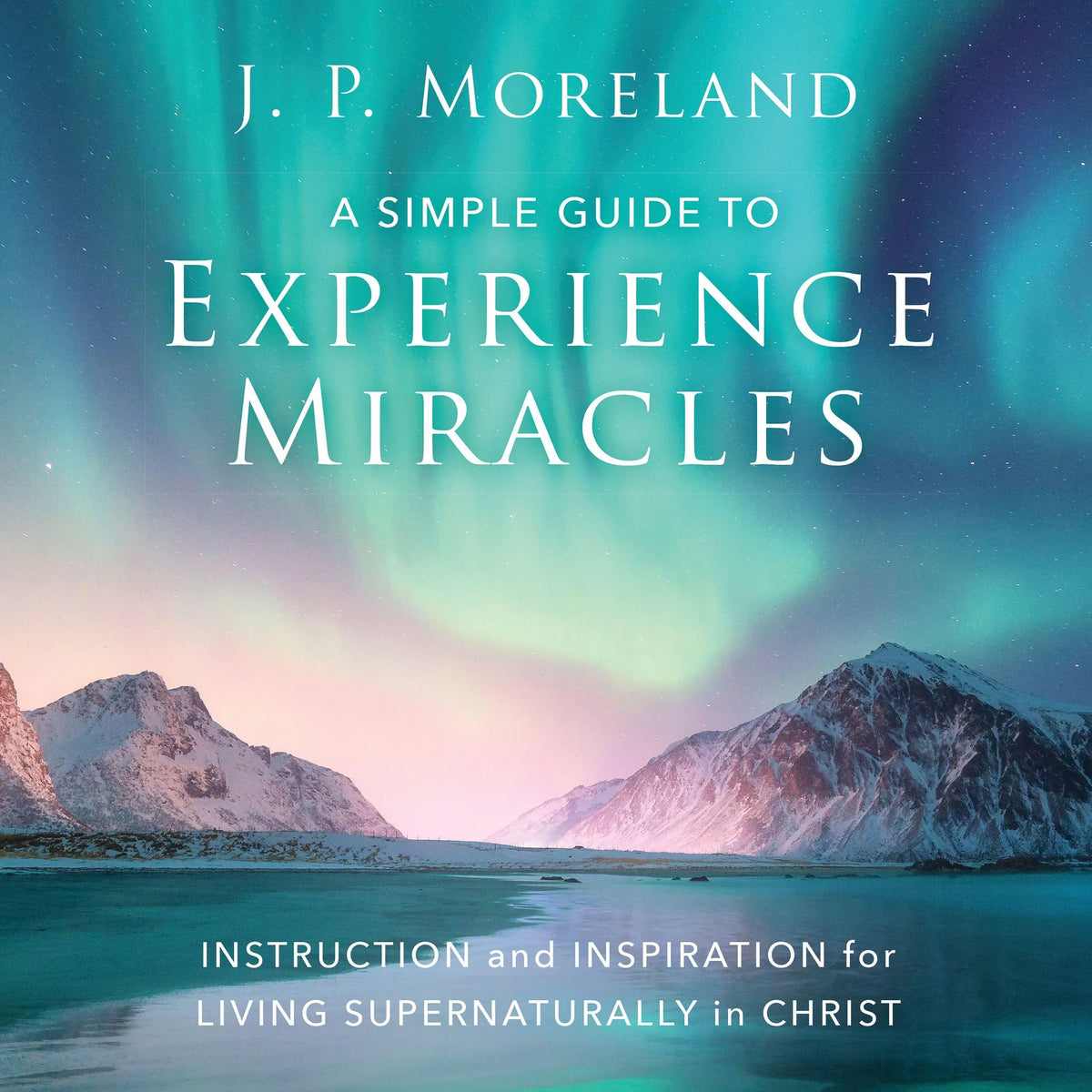 A Simple Guide to Experience Miracles