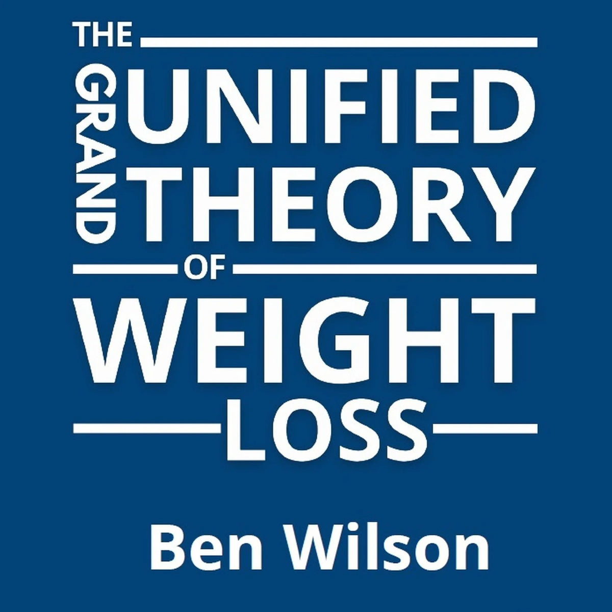 The Grand Unified Theory of Weight Loss