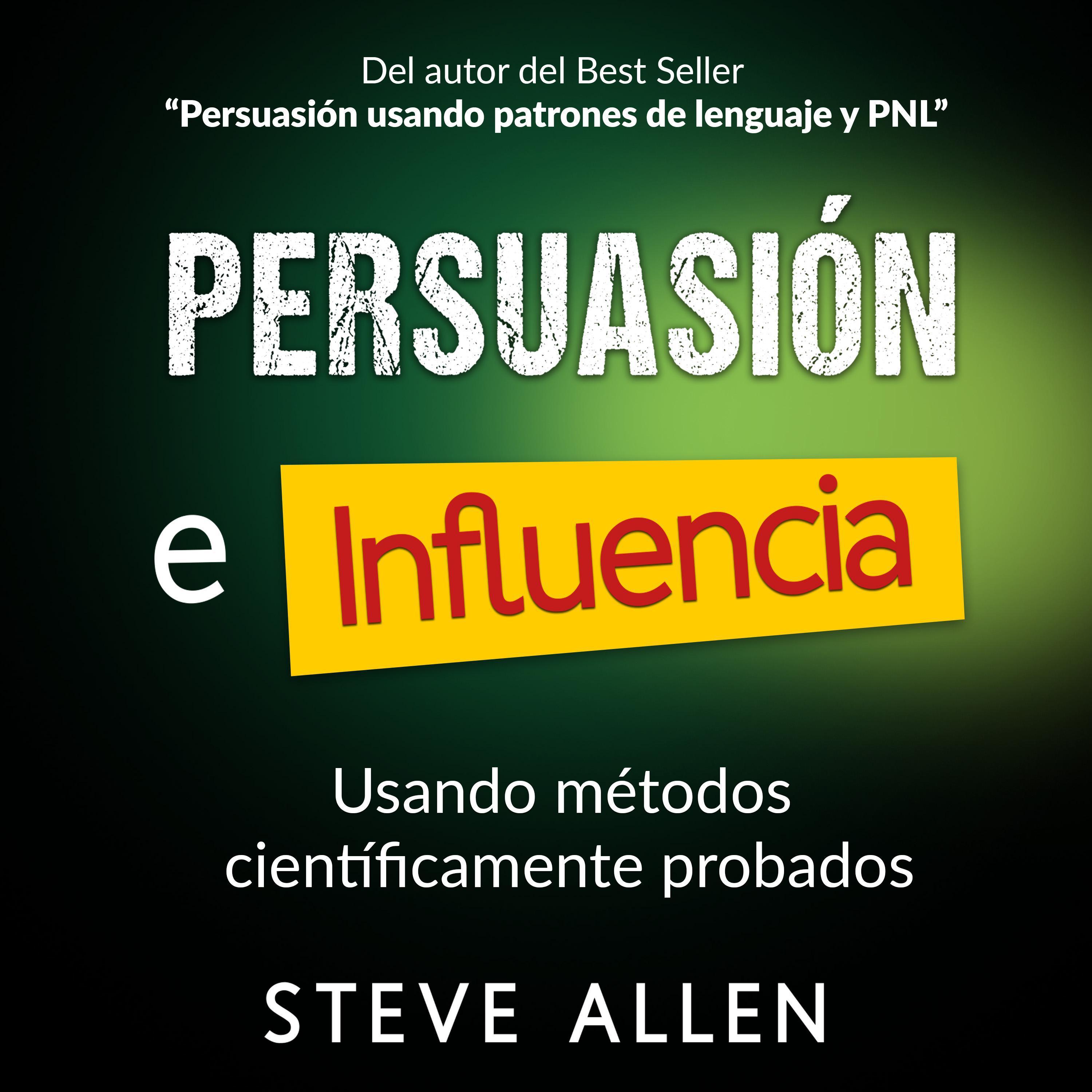 Persuasión, influencia y manipulación usando métodos científicamente probados