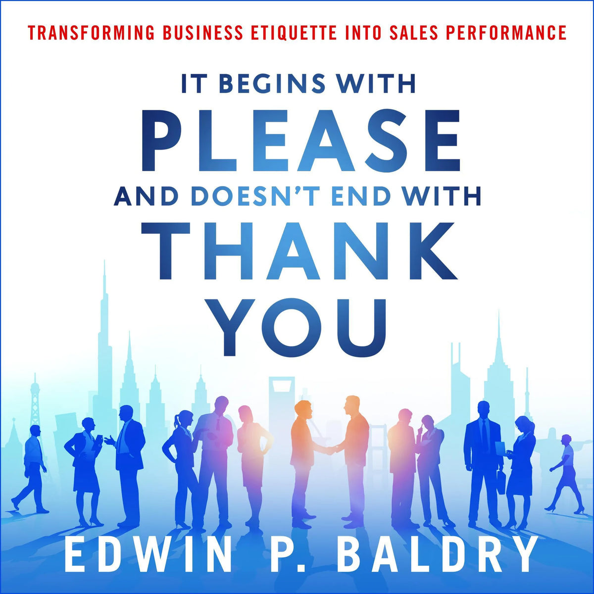 It Begins with Please and Doesn't End with Thank You