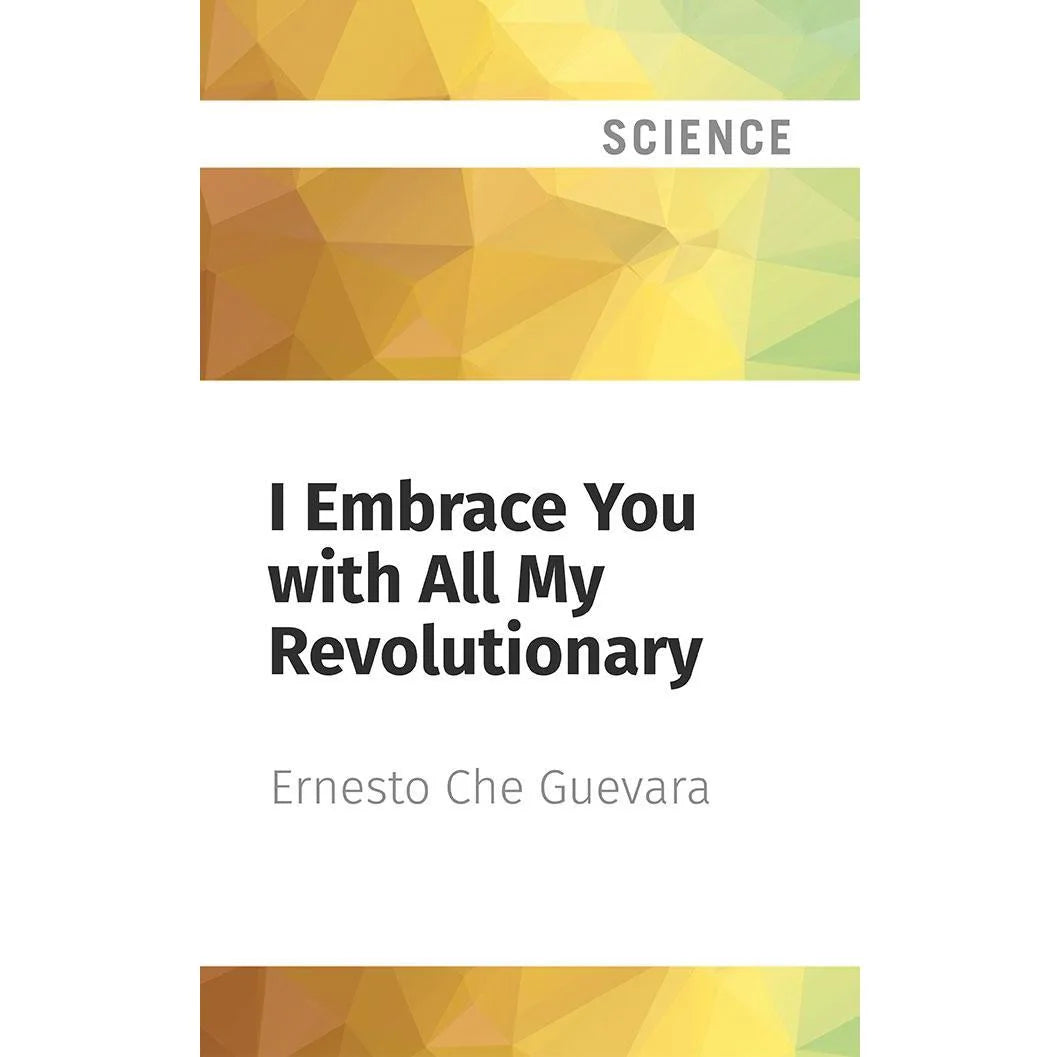 I Embrace You with All My Revolutionary Fervor