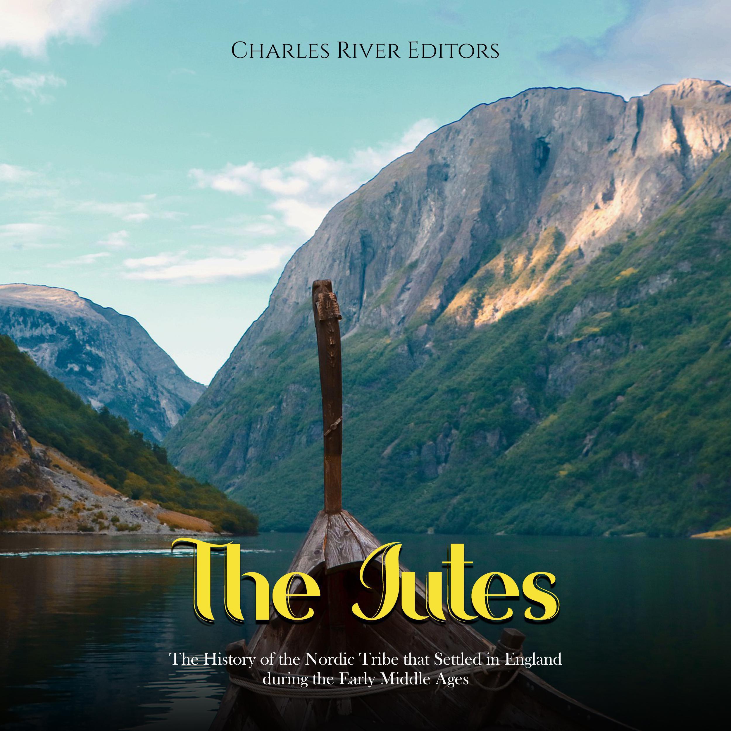The Jutes: The History of the Nordic Tribe that Settled in England during the Early Middle Ages